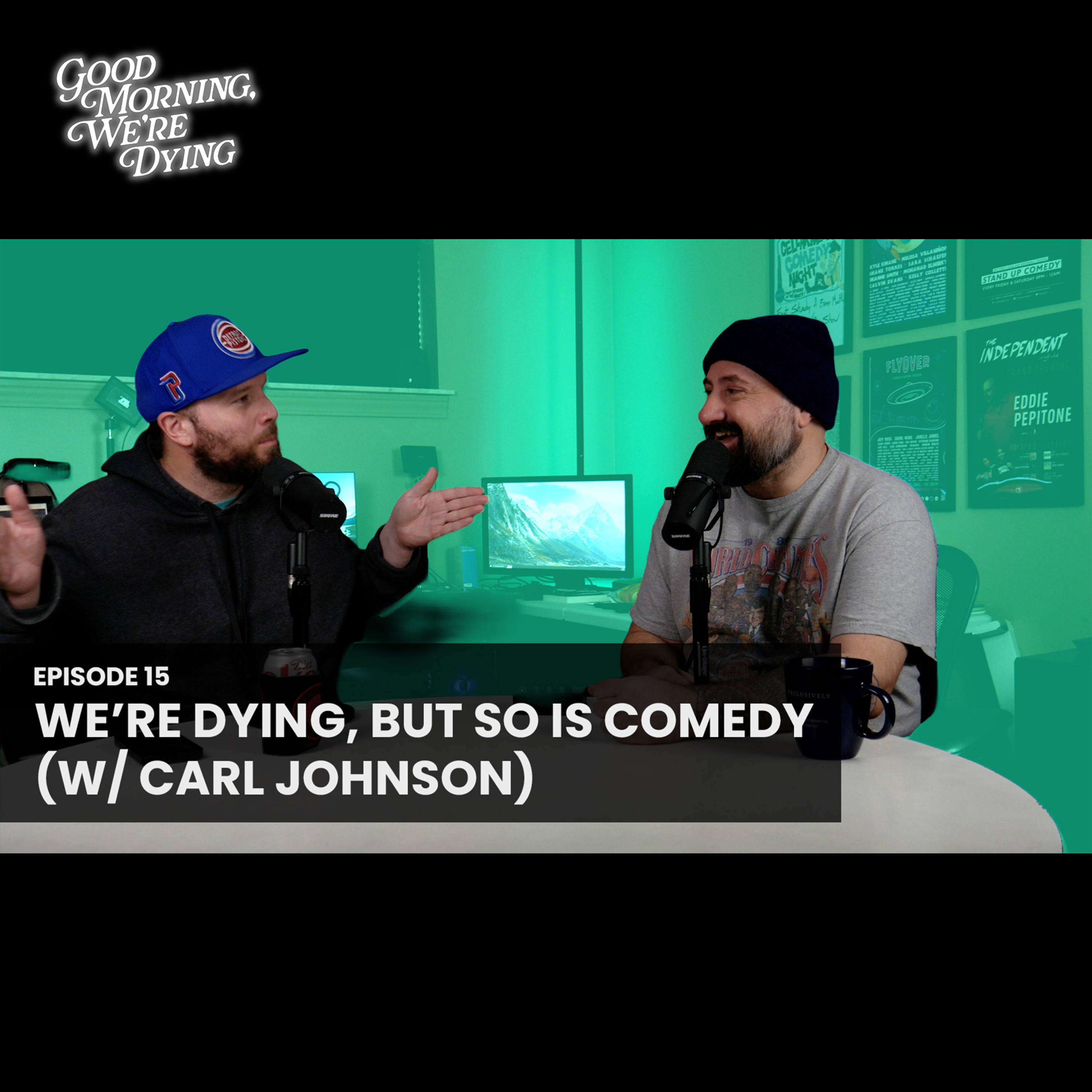 Episode 015 | We're Dying, But So Is Comedy (w/ Carl Johnson) episode artwork