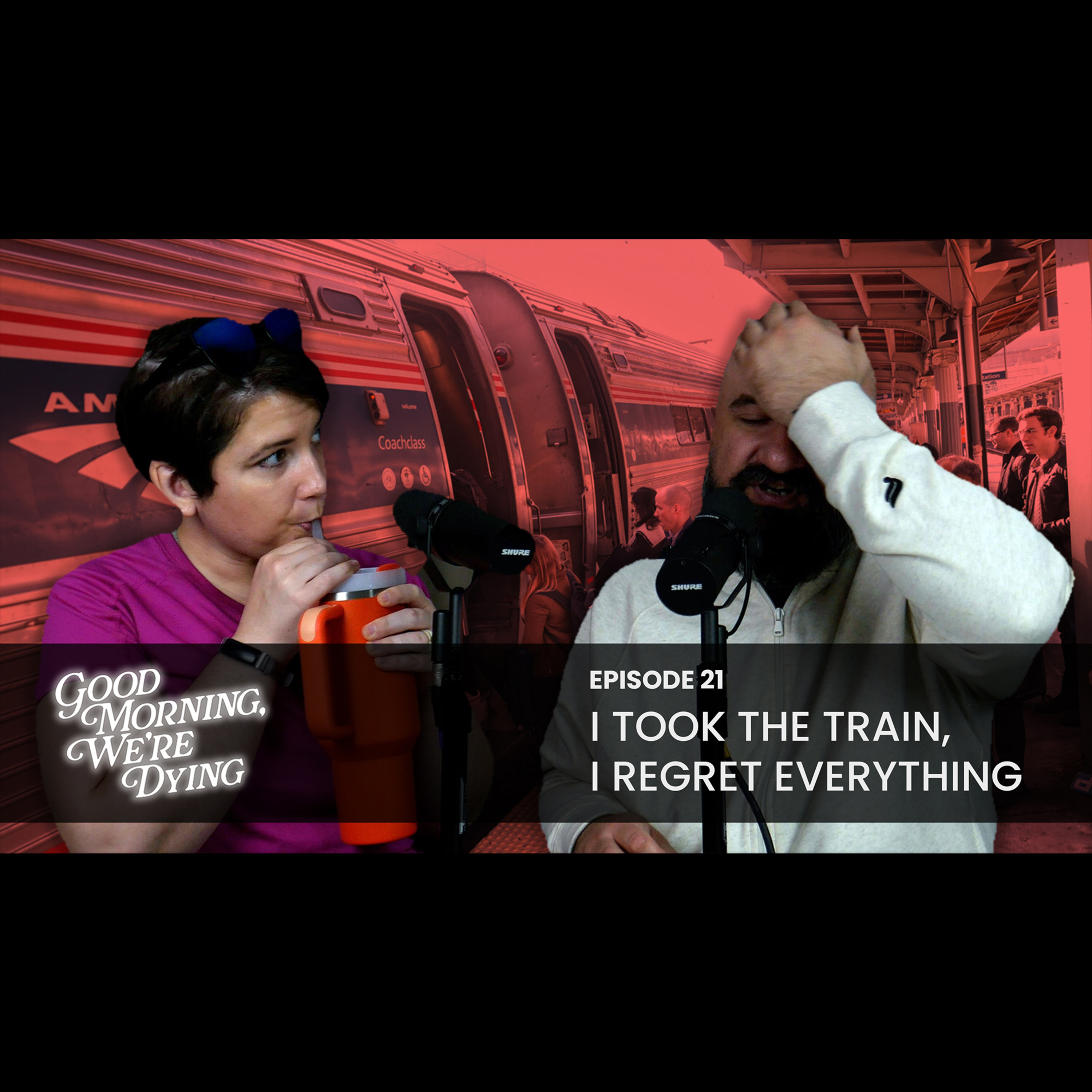 Episode 021 | I Took the Train, I Regret Everything episode artwork