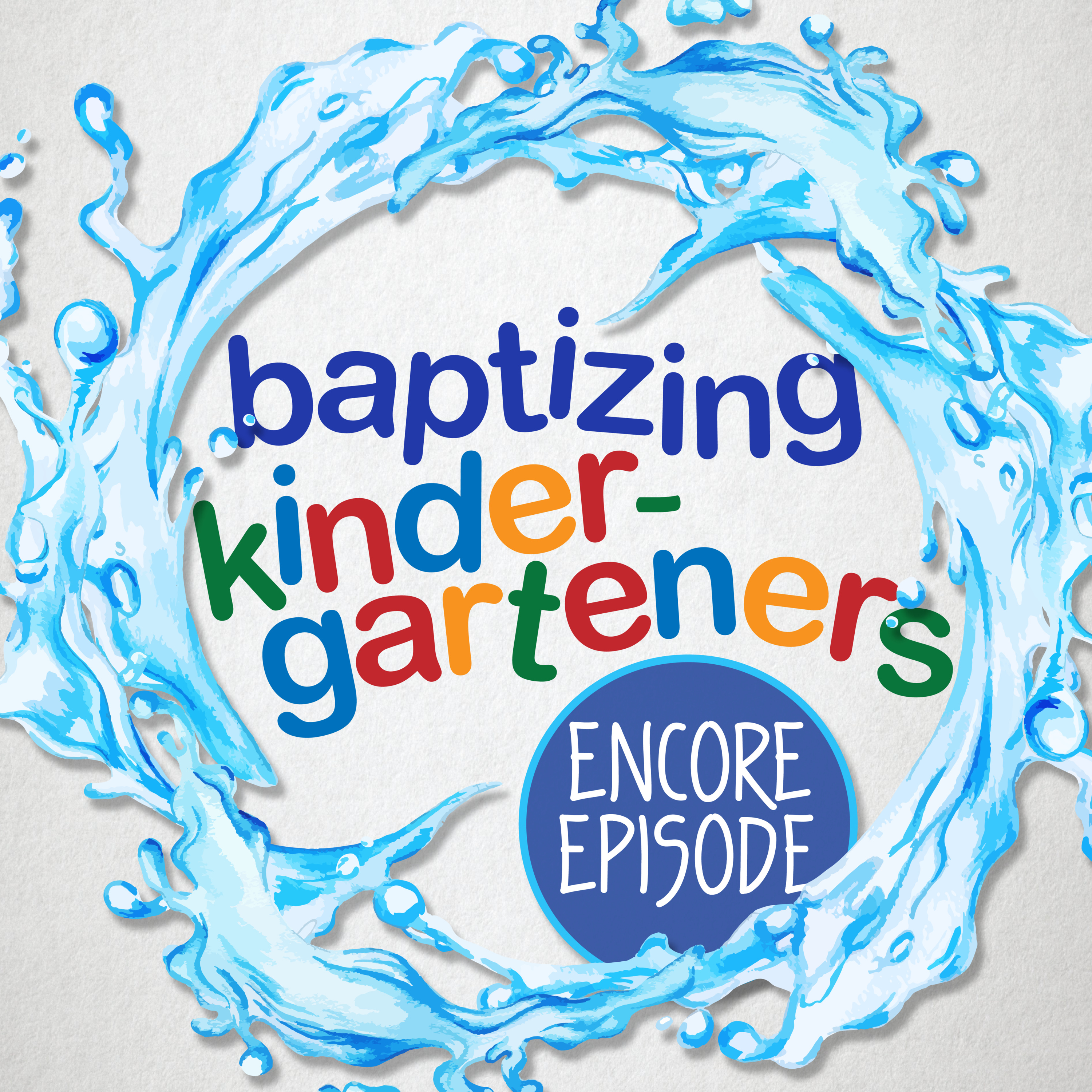 Baptizing Kindergarteners (encore) episode artwork