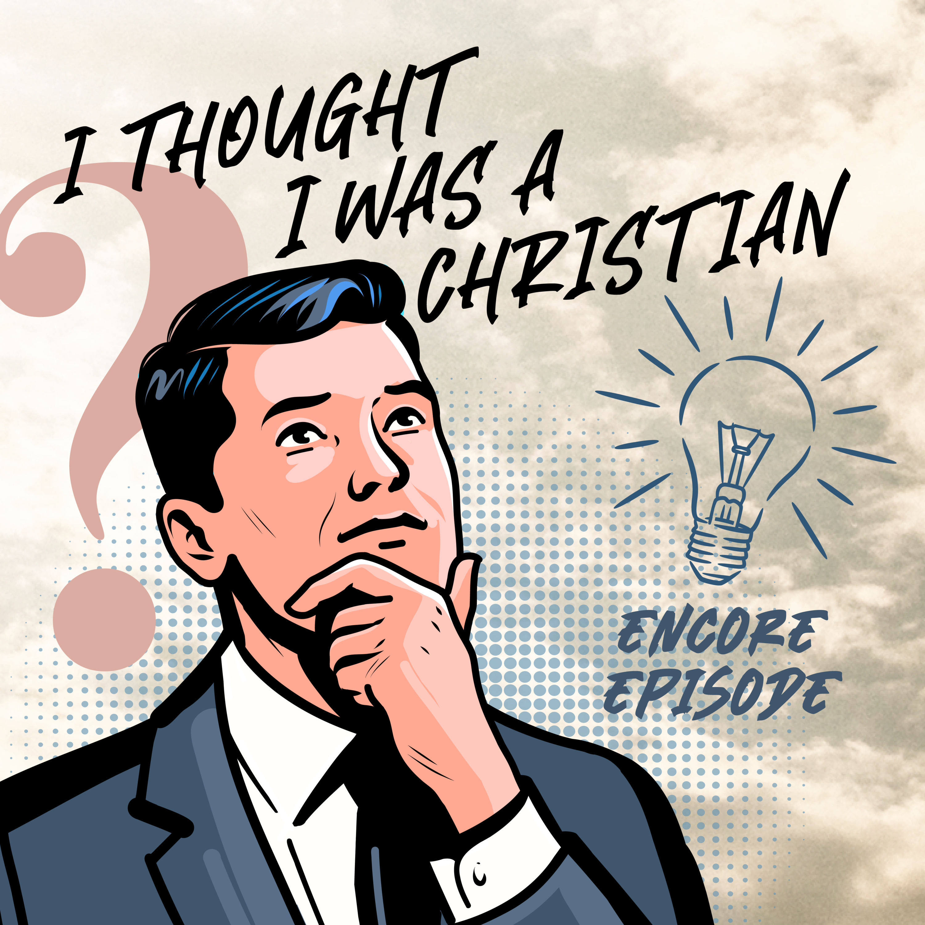 I Thought I Was a Christian (encore) episode artwork