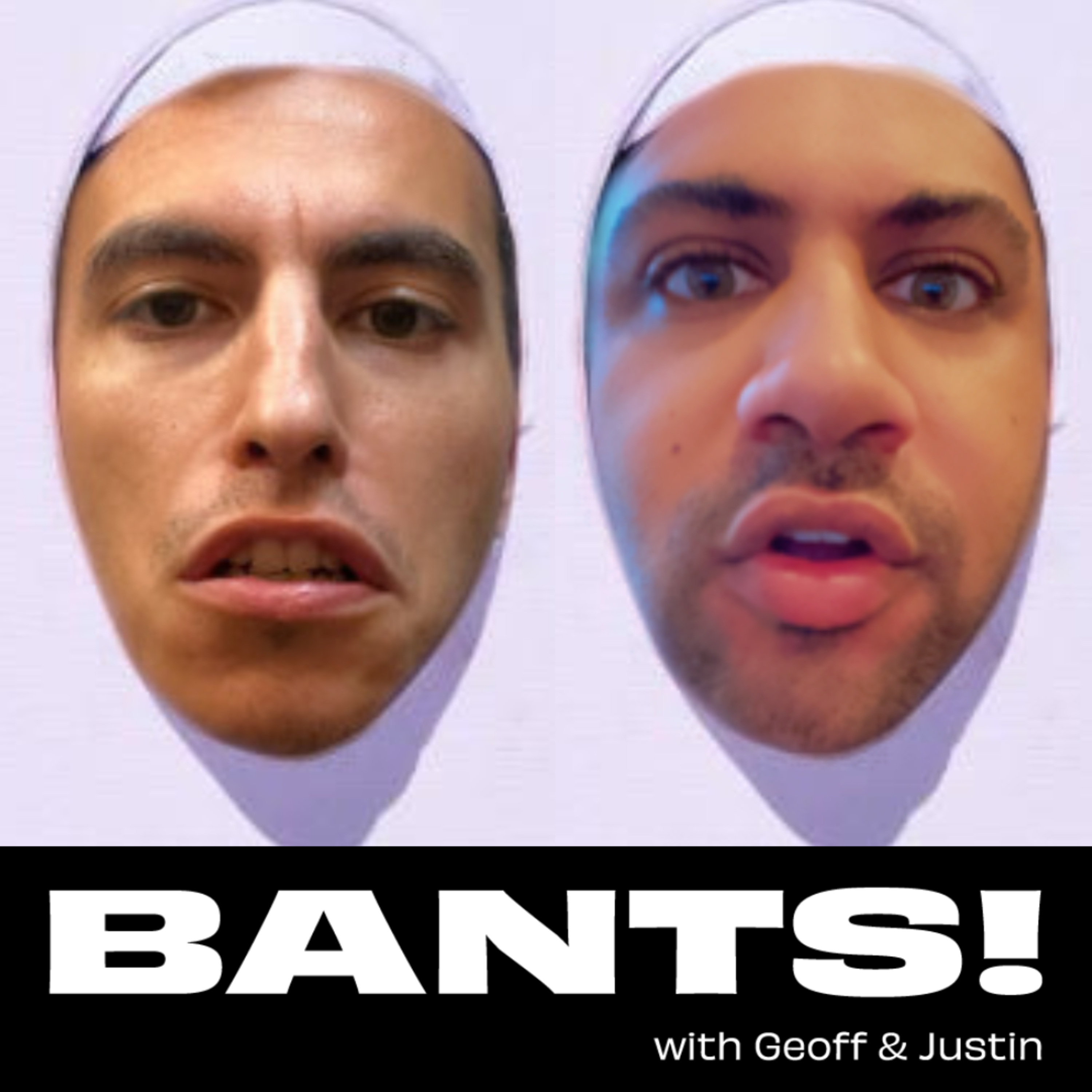 BANTS! with Geoff and Justin