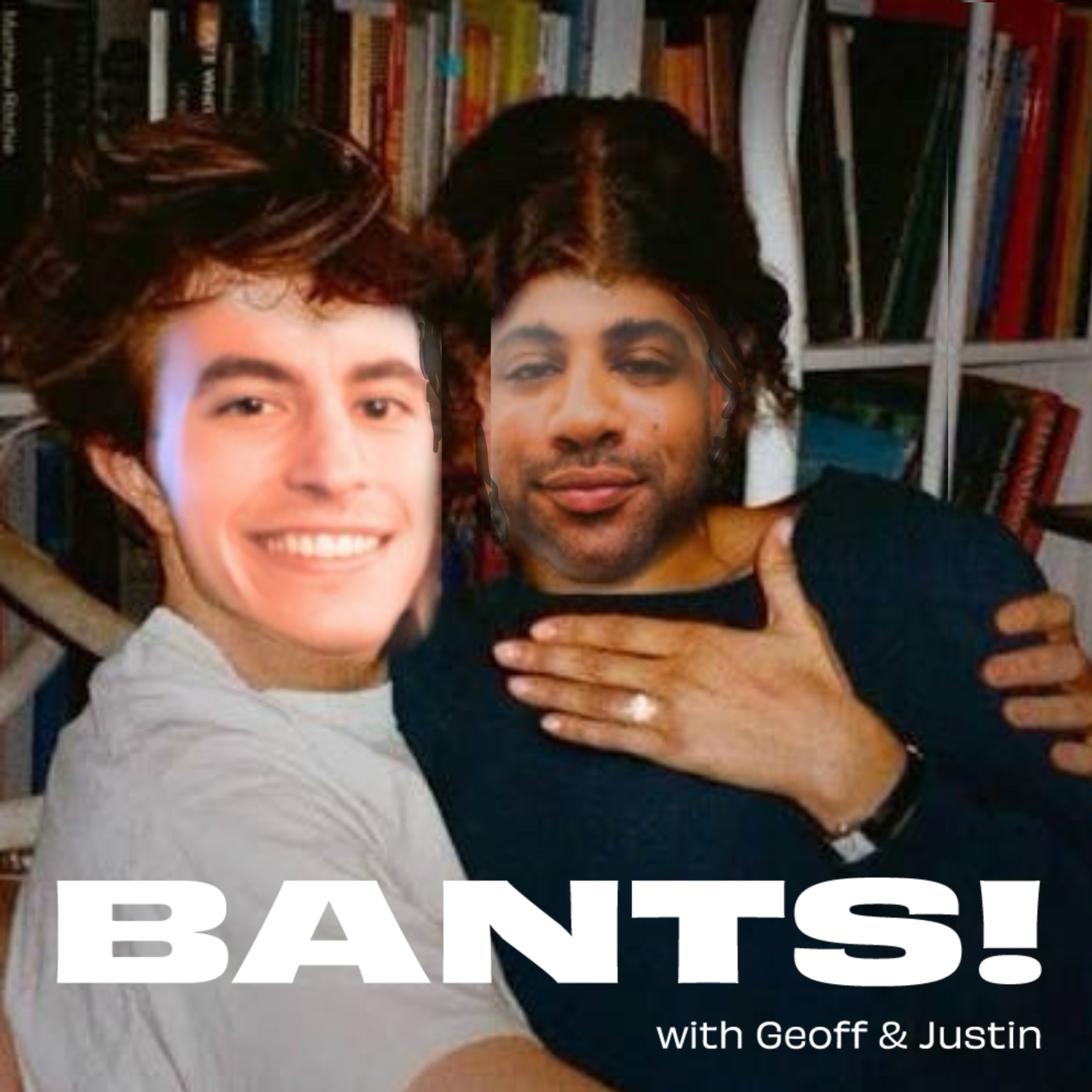 BANTS! with Geoff and Justin
