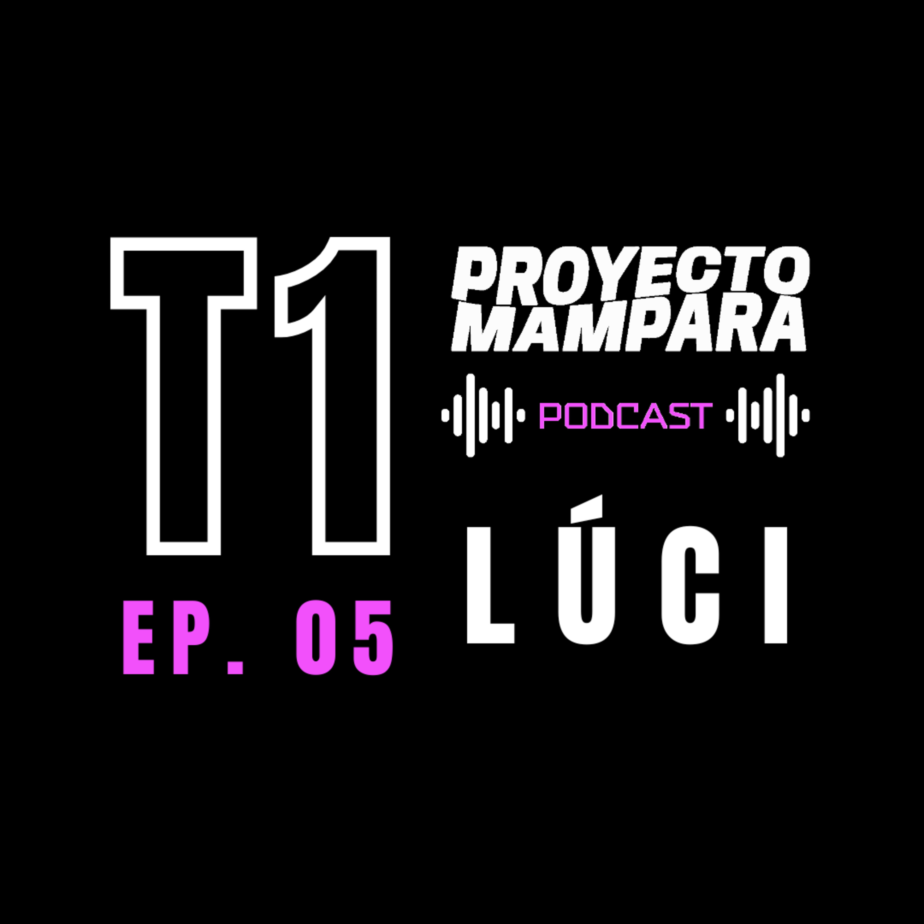 T1 E05 - LÚCI - "El uso de los sentimientos en la creación artística" episode artwork