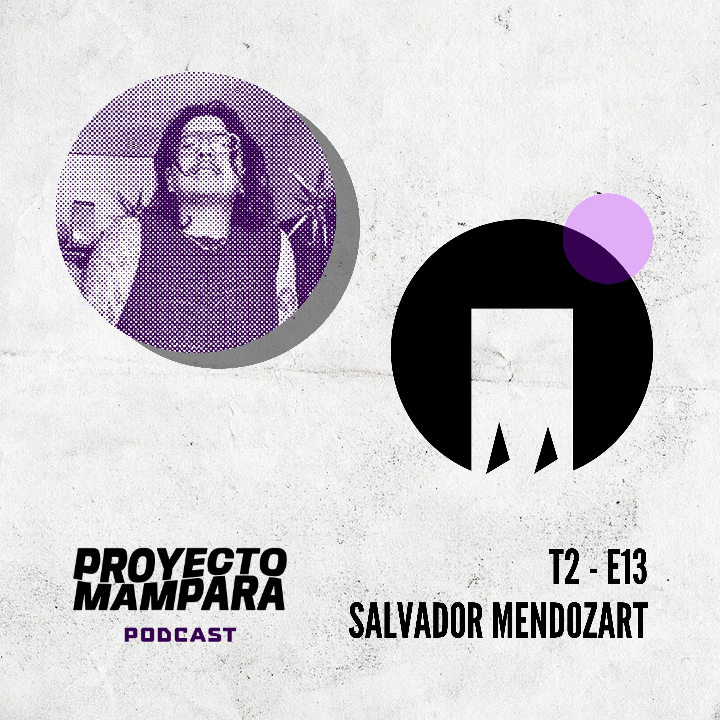 T2 E13 - Salvador Mendozart - "El respeto al arte y el desarrollo del artista" episode artwork