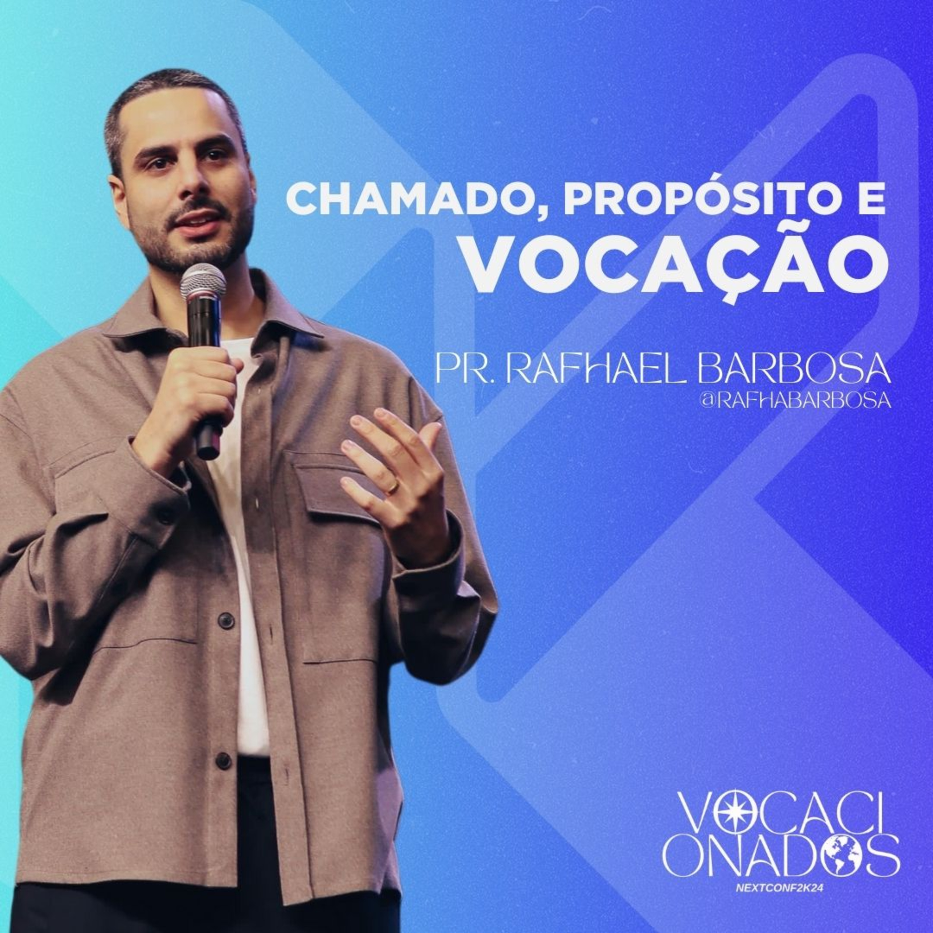 Chamado, propósito e vocação | Pr. Rafhael Barbosa | Conferência Next 2024 episode artwork