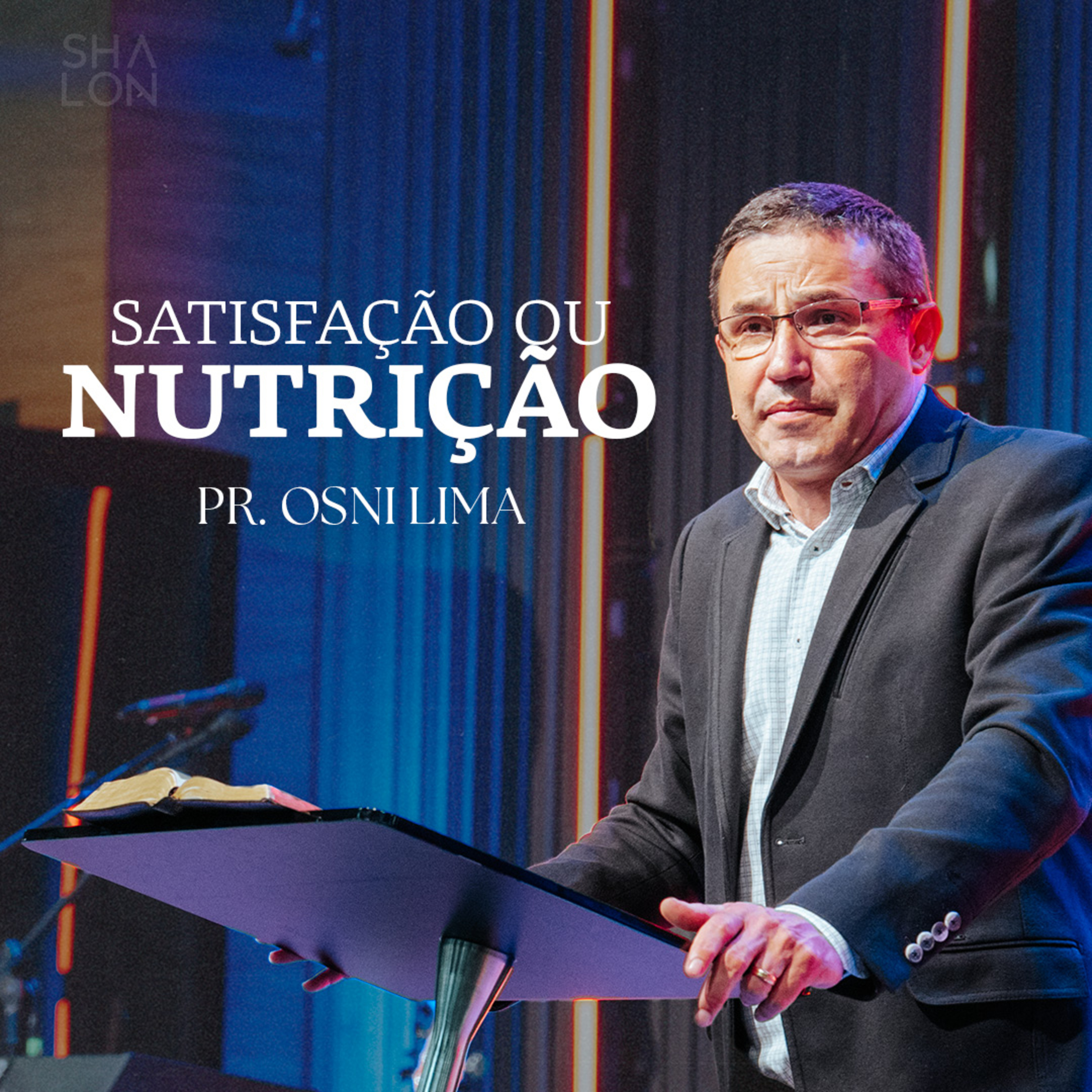 Satisfação ou nutrição | Pr. Osni Lima | Igreja Batista Shalon episode artwork