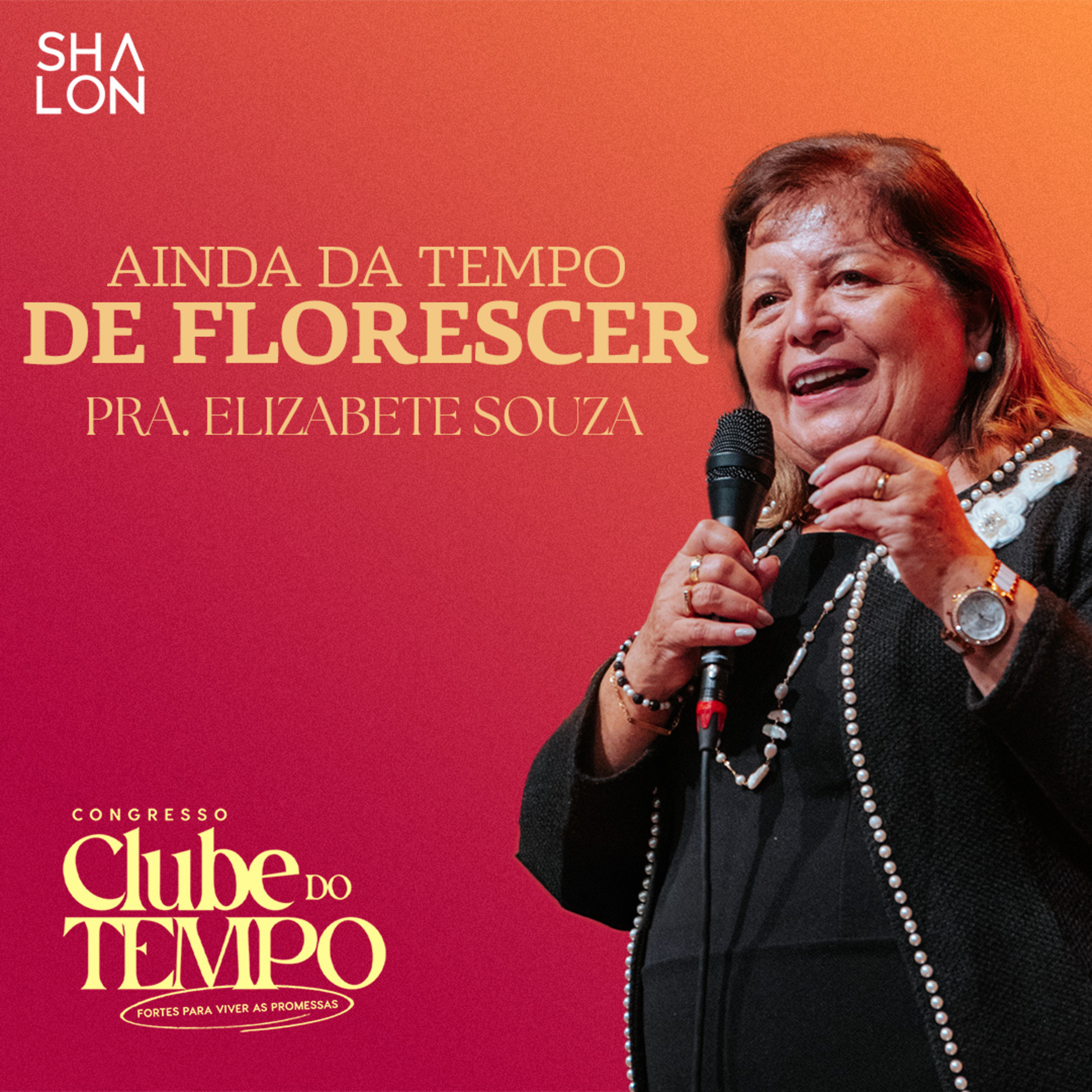 Ainda da tempo de florescer | Pra. Elizabete Souza | Congresso Clube do Tempo 2024 episode artwork