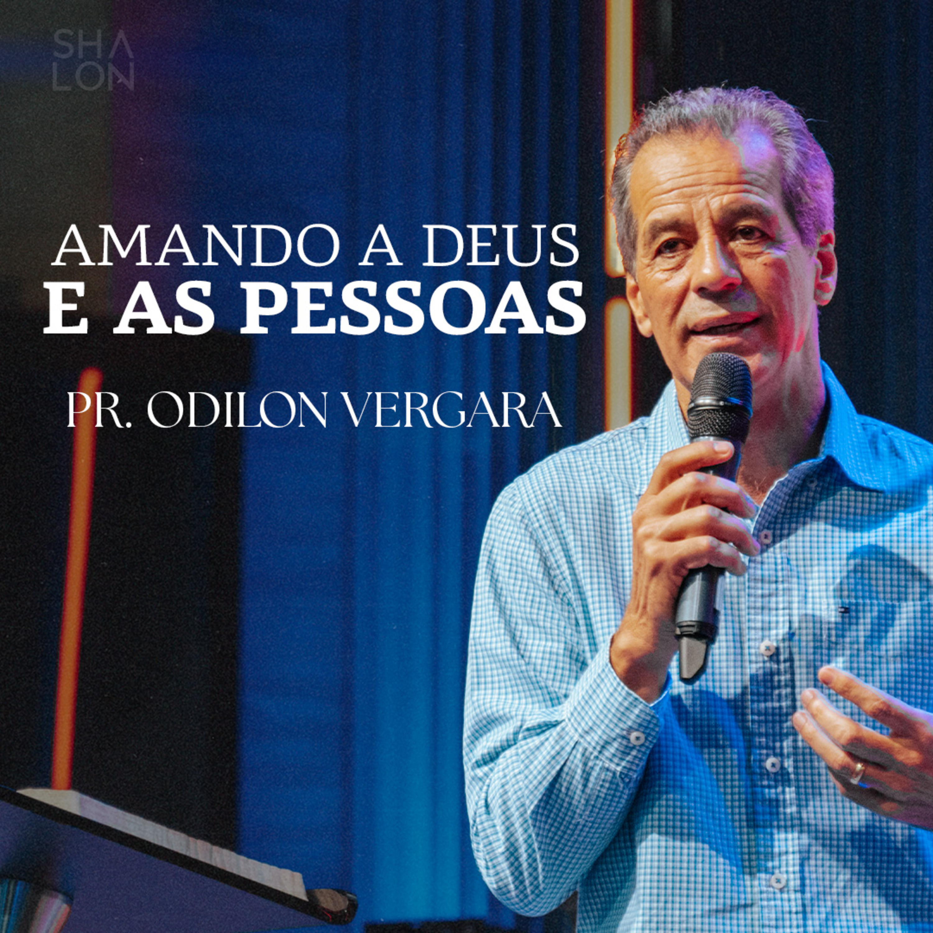 Amando a Deus e as pessoas | Pr. Odilon Vergara | Igreja Batista Shalon episode artwork