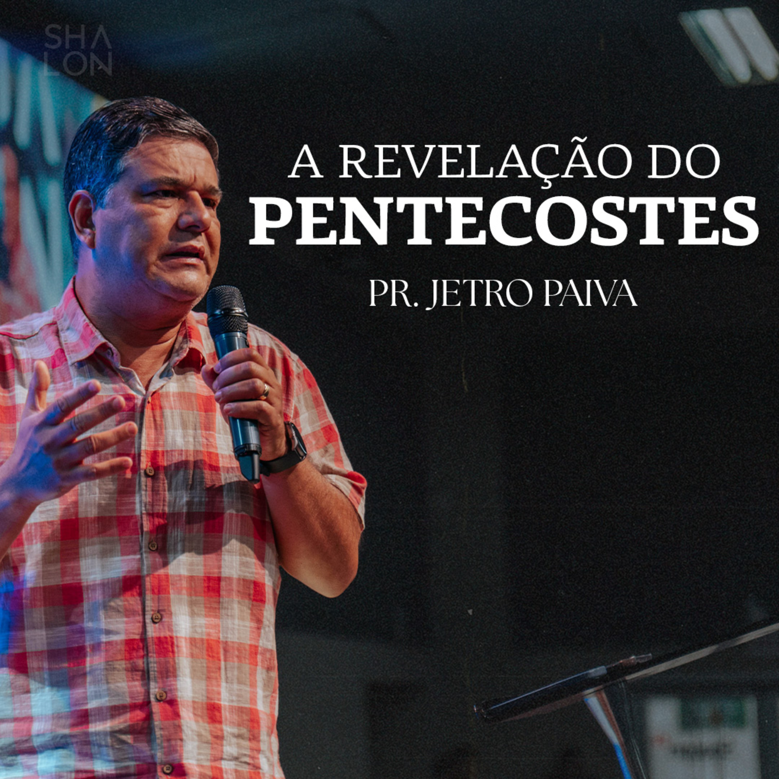 A revelação do Pentecostes | Pr. Jetro Paiva | Igreja Batista Shalon episode artwork
