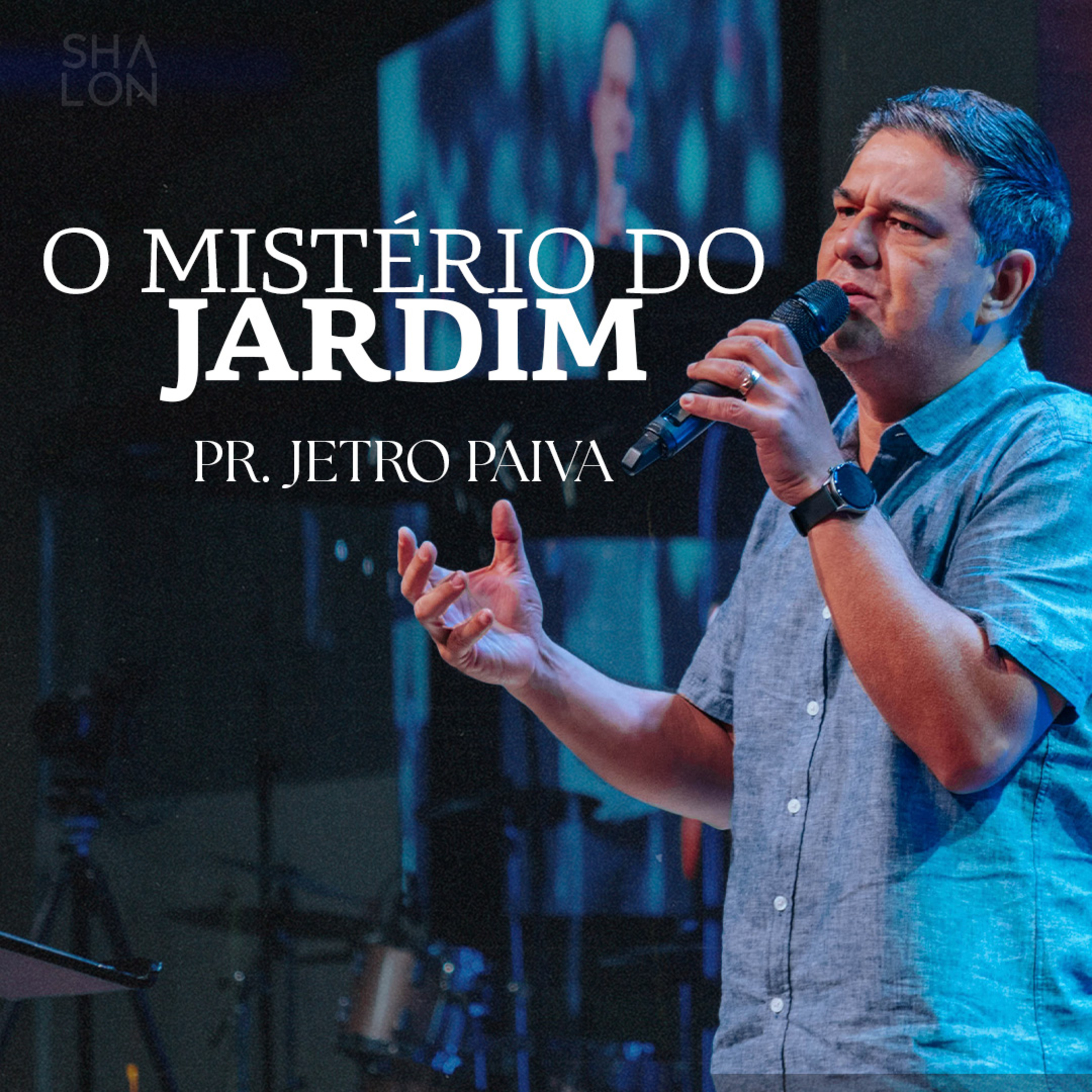 O mistério do Jardim | Pr. Jetro Paiva | Igreja Batista Shalon episode artwork