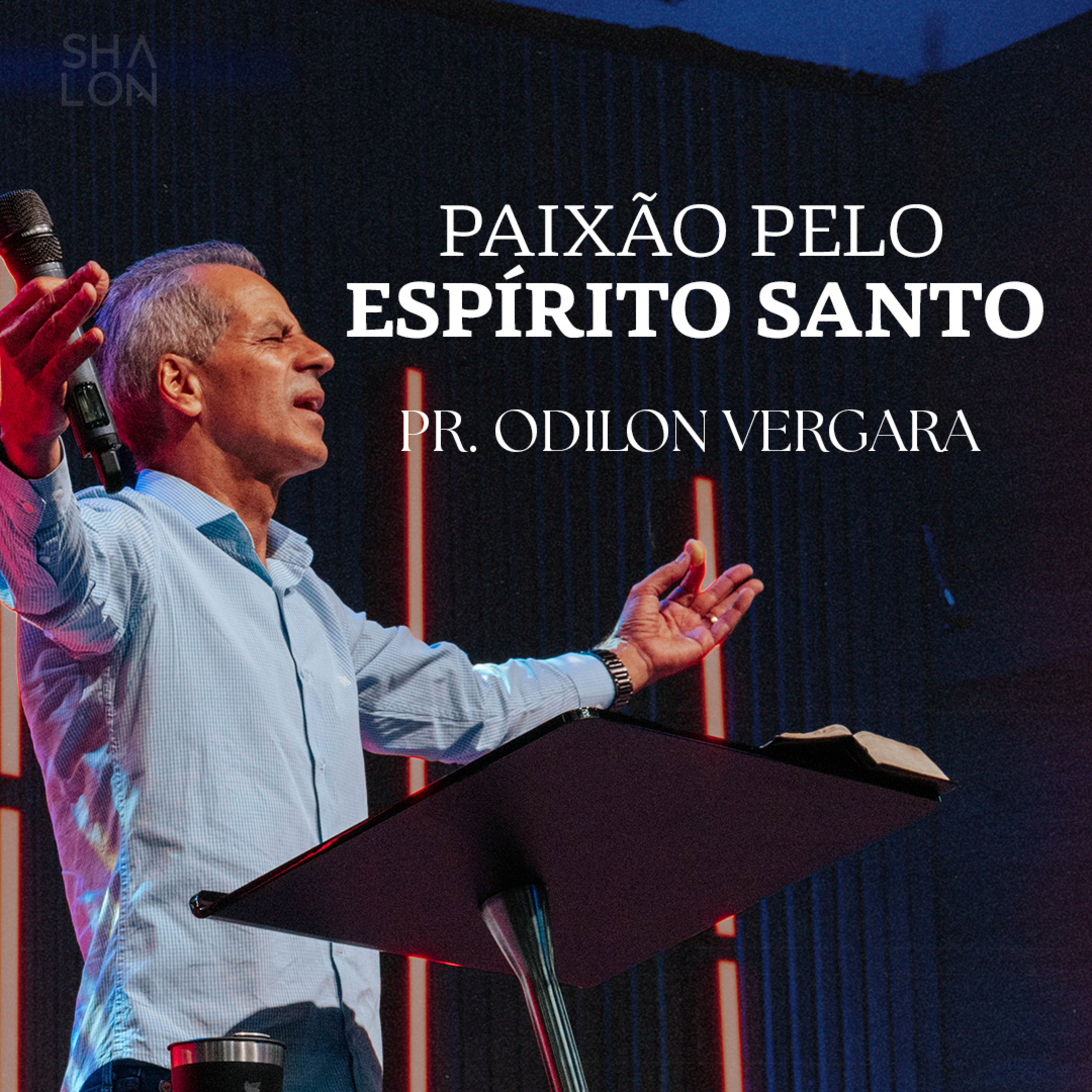 Paixão pelo Espírito Santo | Pr. Odilon Vergara | Igreja Batista Shalon episode artwork