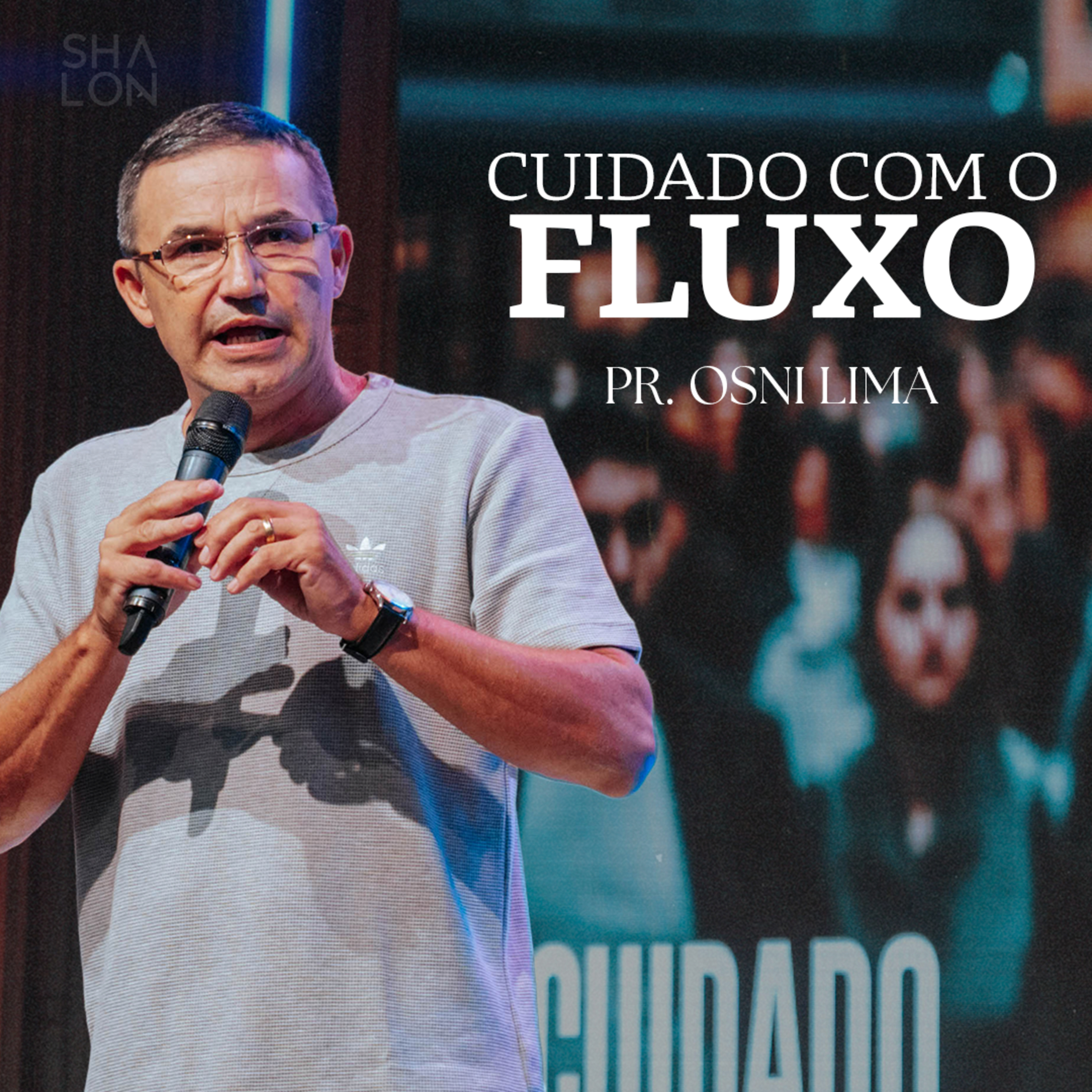 Cuidado com o fluxo | Pr. Osni Lima | Igreja Batista Shalon episode artwork