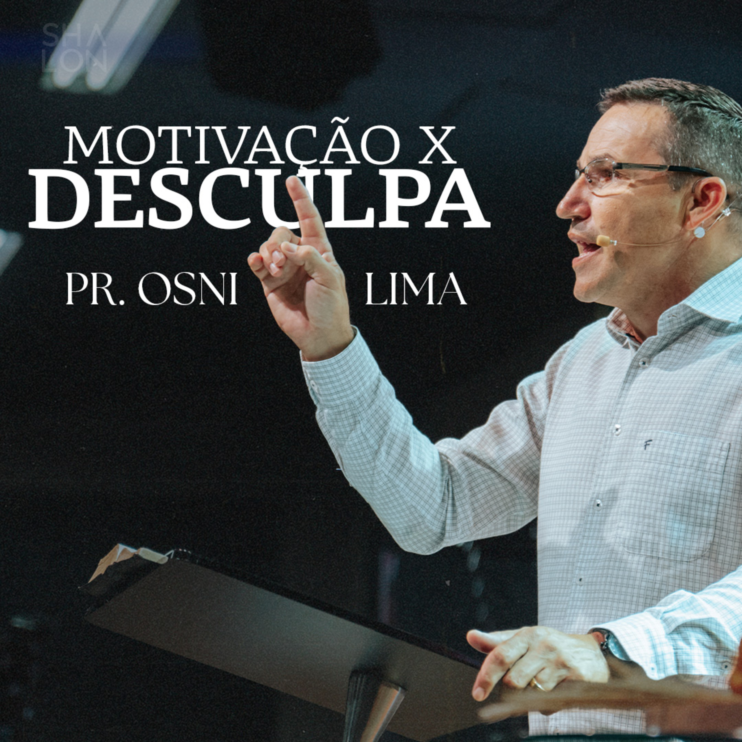 Motivação x Desculpas | Pr. Osni Lima | Igreja Batista Shalon episode artwork