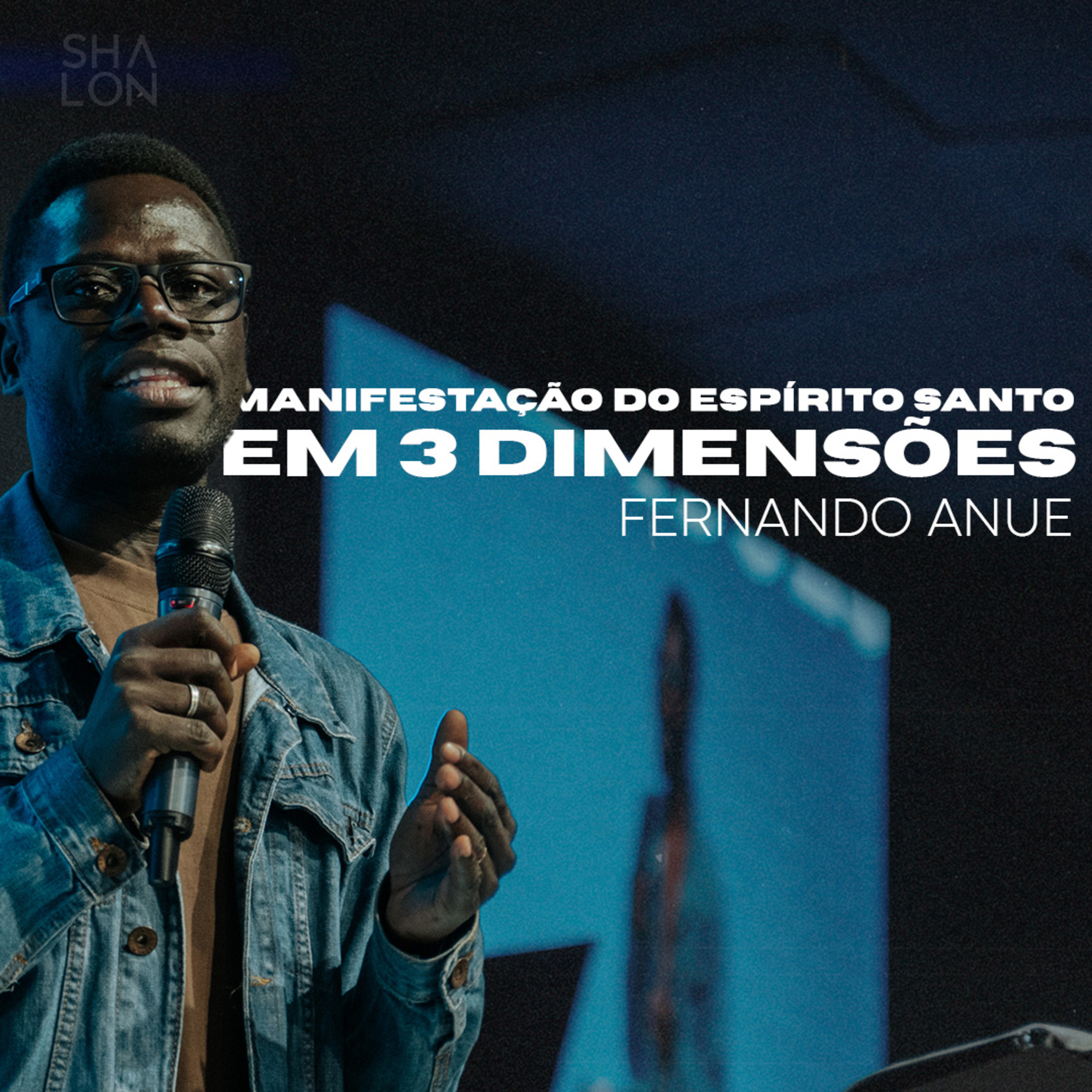 Manifestação do Espírito Santo em 3 dimensões | Fernando Anue | Igreja Batista Shalon episode artwork