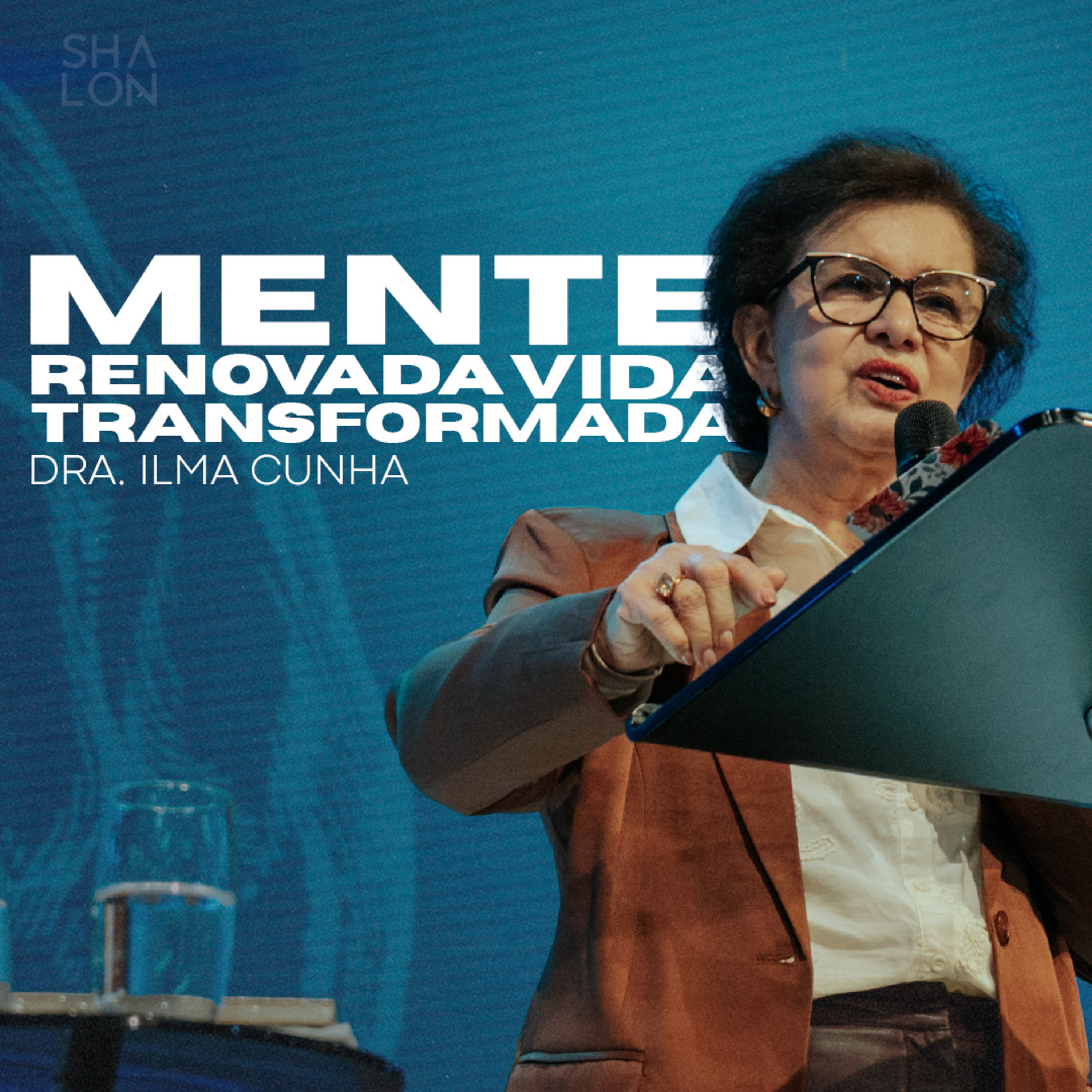 Mente renovada vida transformada | Dra. Ilma Cunha | Igreja Batista Shalon episode artwork