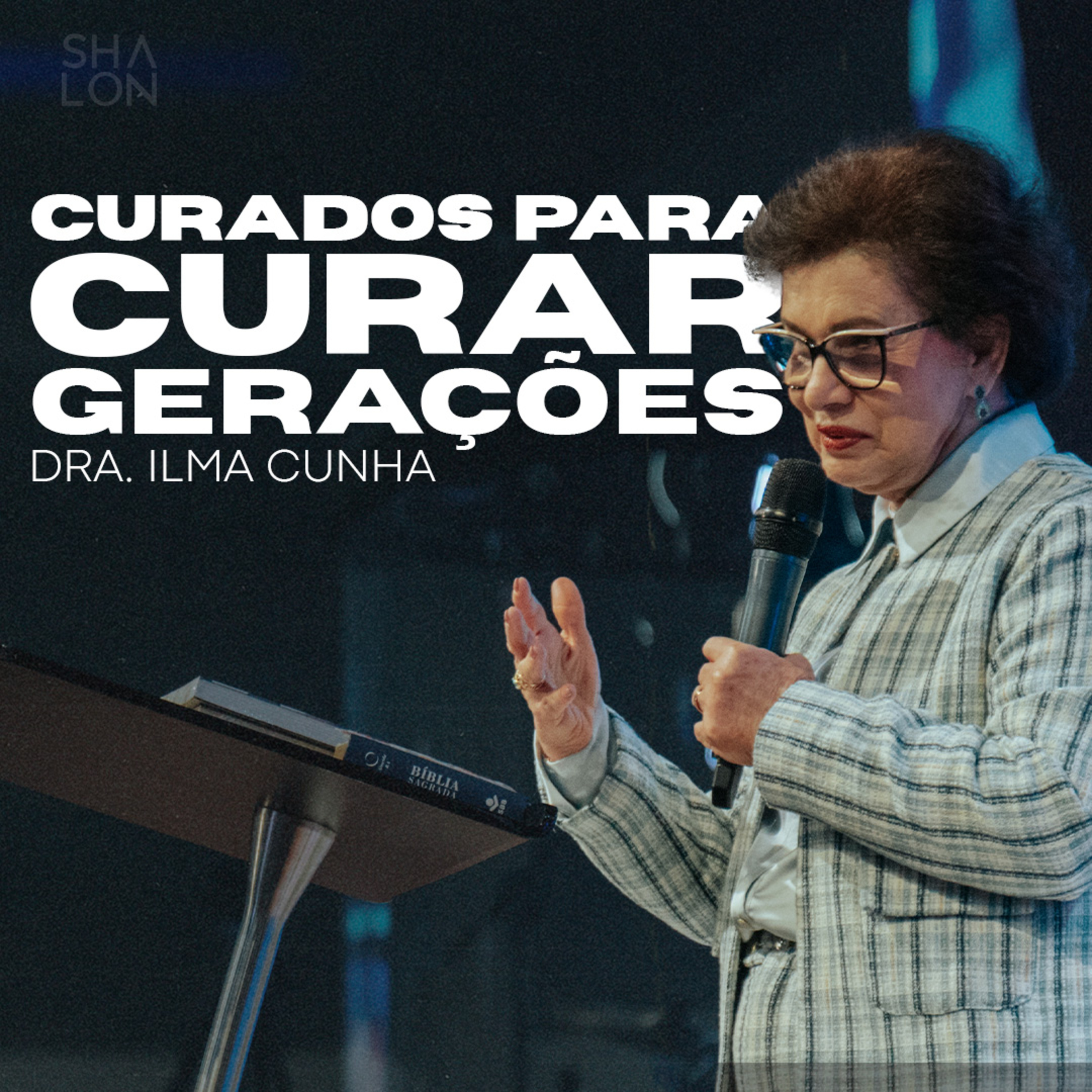 Curados para curar gerações | Dra. Ilma Cunha | Igreja Batista Shalon episode artwork