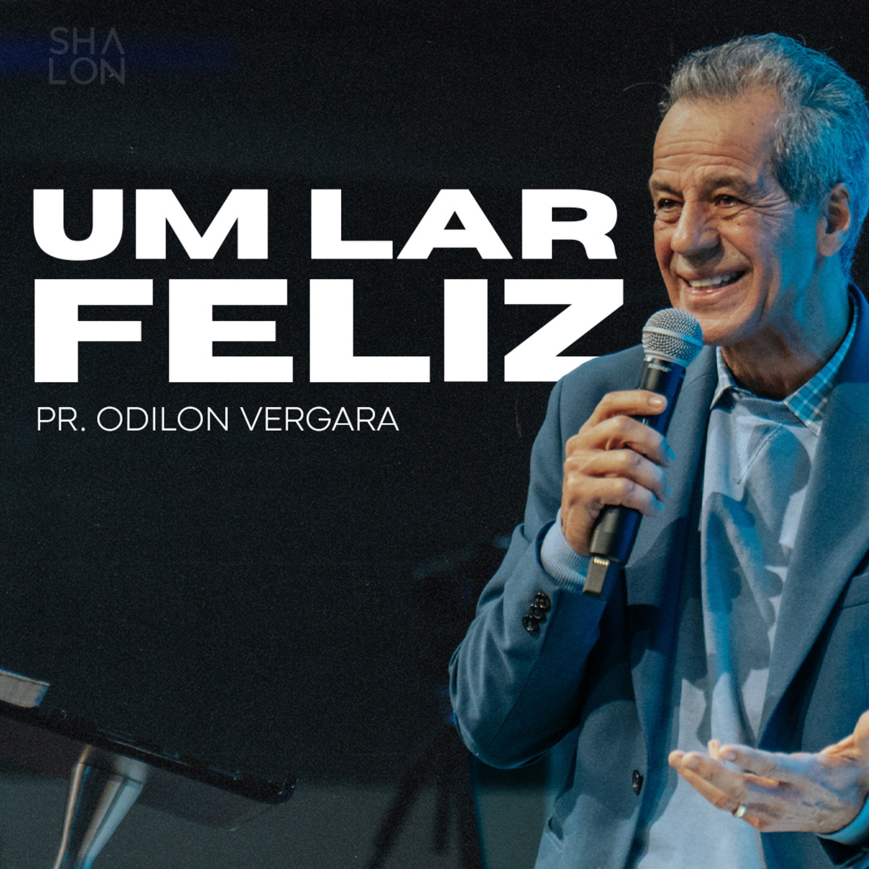 Um Lar Feliz | Pr. Odilon Vergara | Igreja Batista Shalon episode artwork