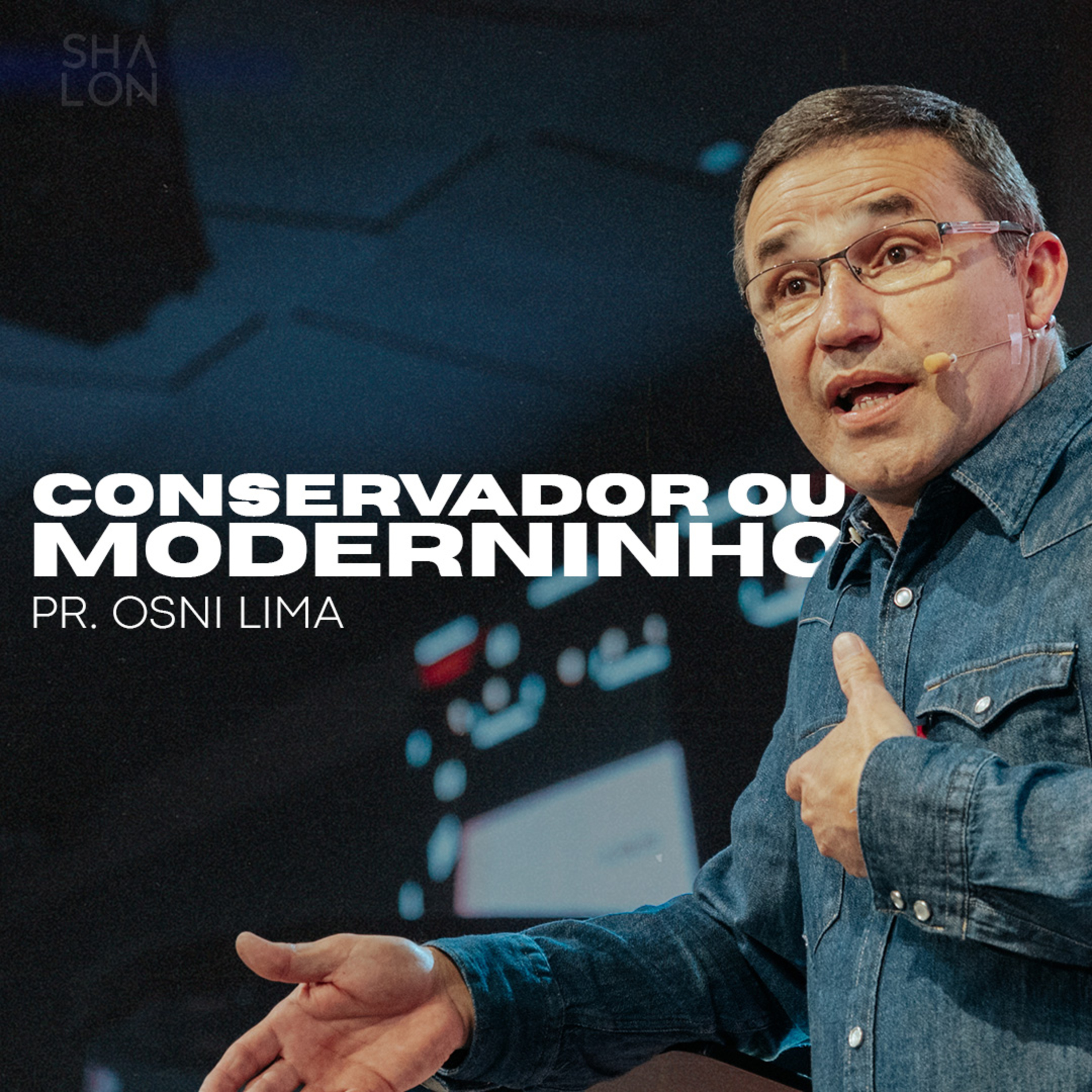 Conservador ou Moderninho | Pr. Osni Lima | Igreja Batista Shalon episode artwork