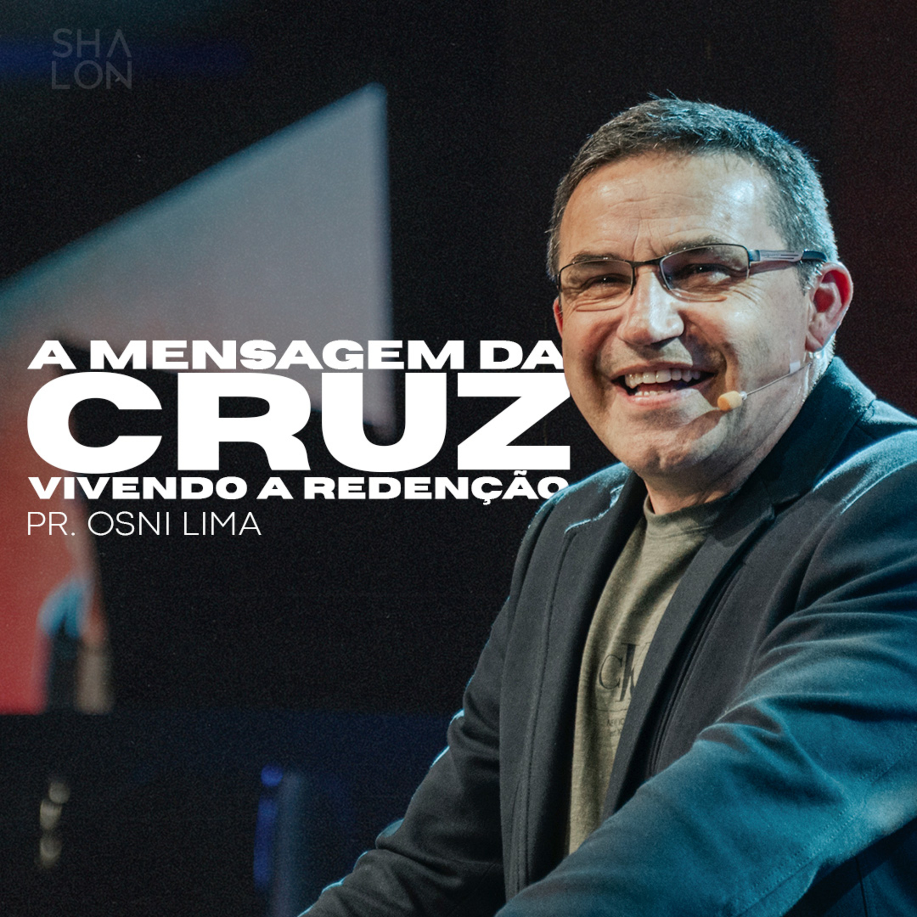 A Mensagem da Cruz: Vivendo a Redenção | Pr. Osni Lima | Igreja Batista Shalon episode artwork