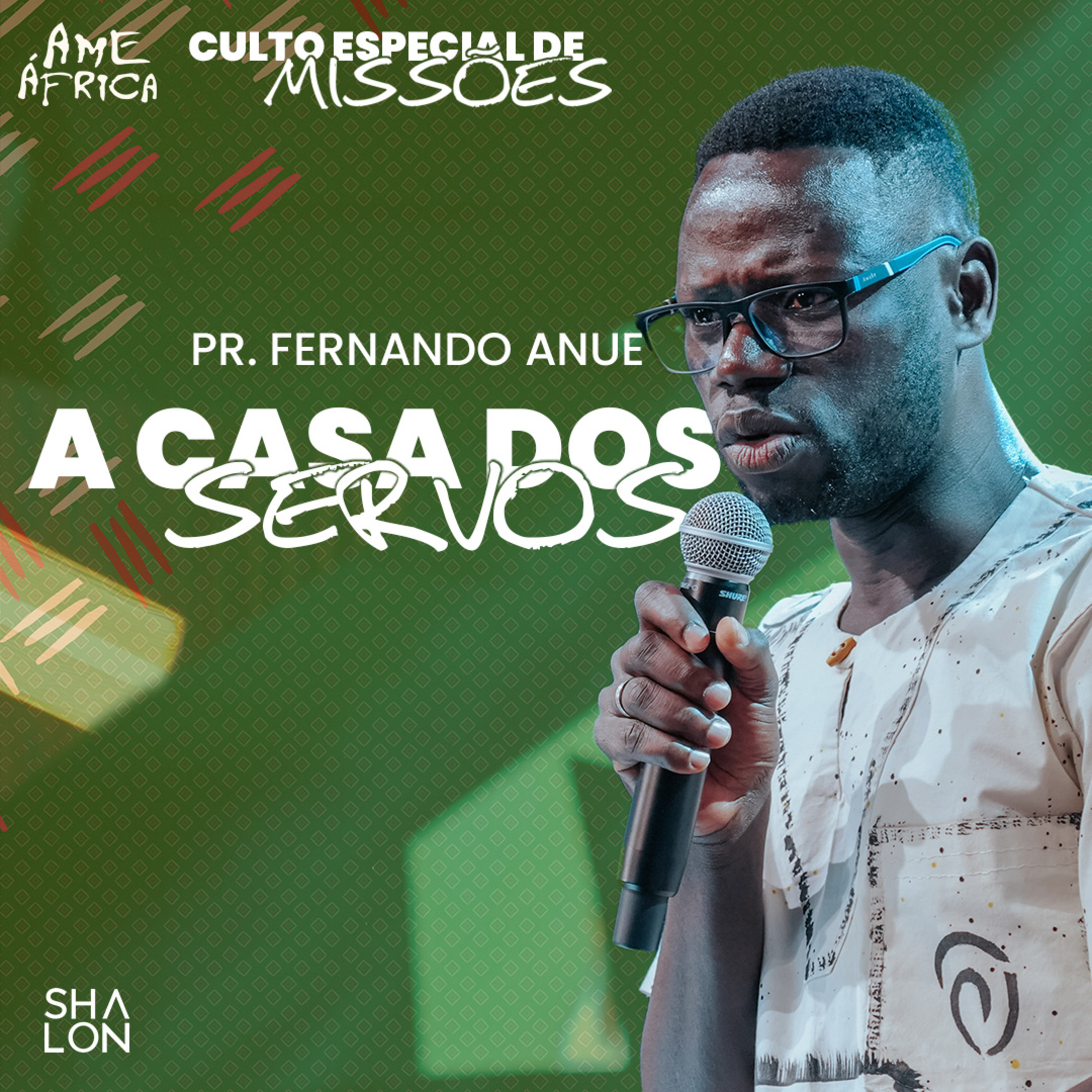 Culto Especial de Missões | A Casa dos Servos | Pr. Fernando Anue | Igreja Batista Shalon episode artwork