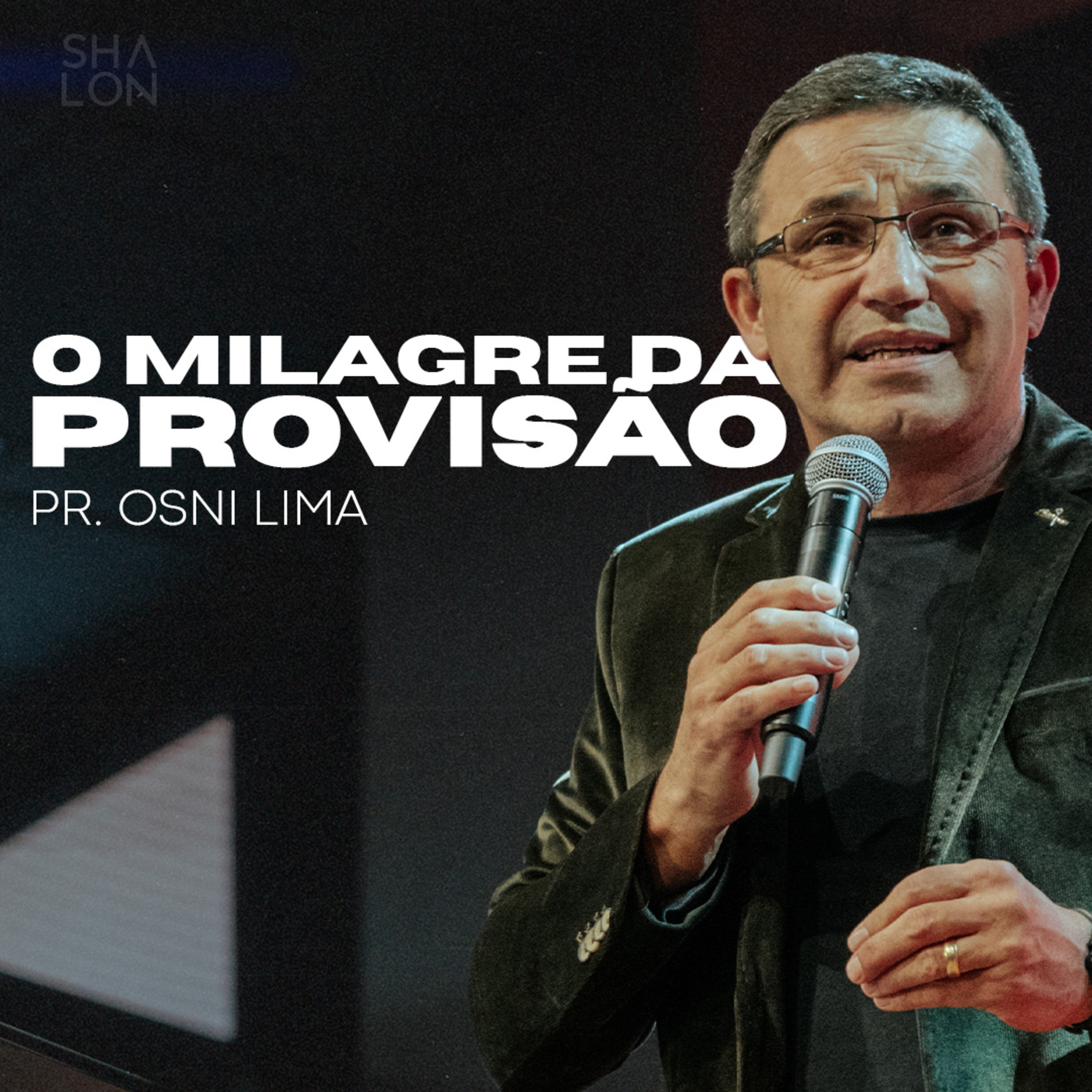 O Milagre da Provisão | Pr. Osni Lima | Igreja Batista Shalon episode artwork