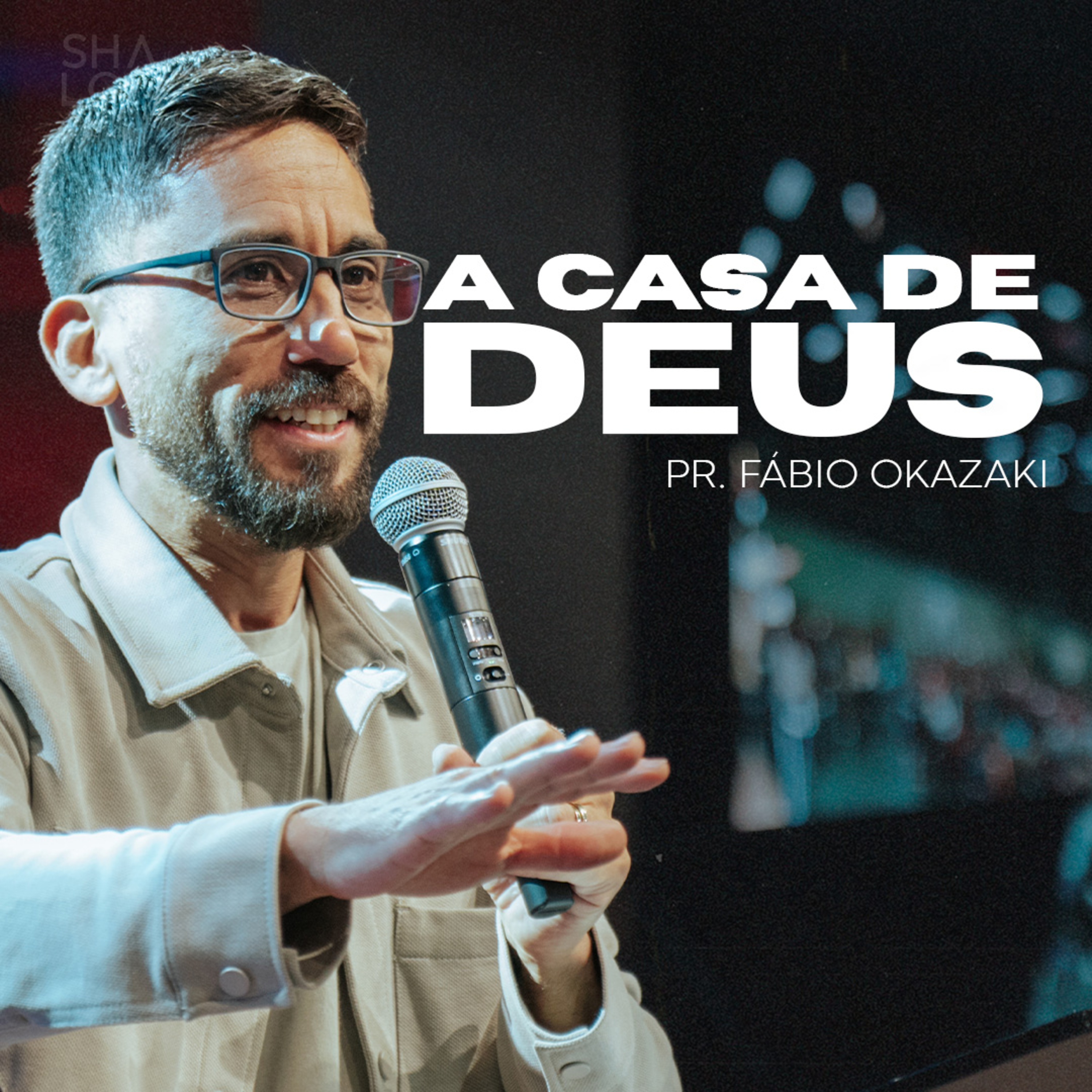 A Casa de Deus | Pr. Fábio Okazaki (Igreja da Fazenda) | Igreja Batista Shalon episode artwork
