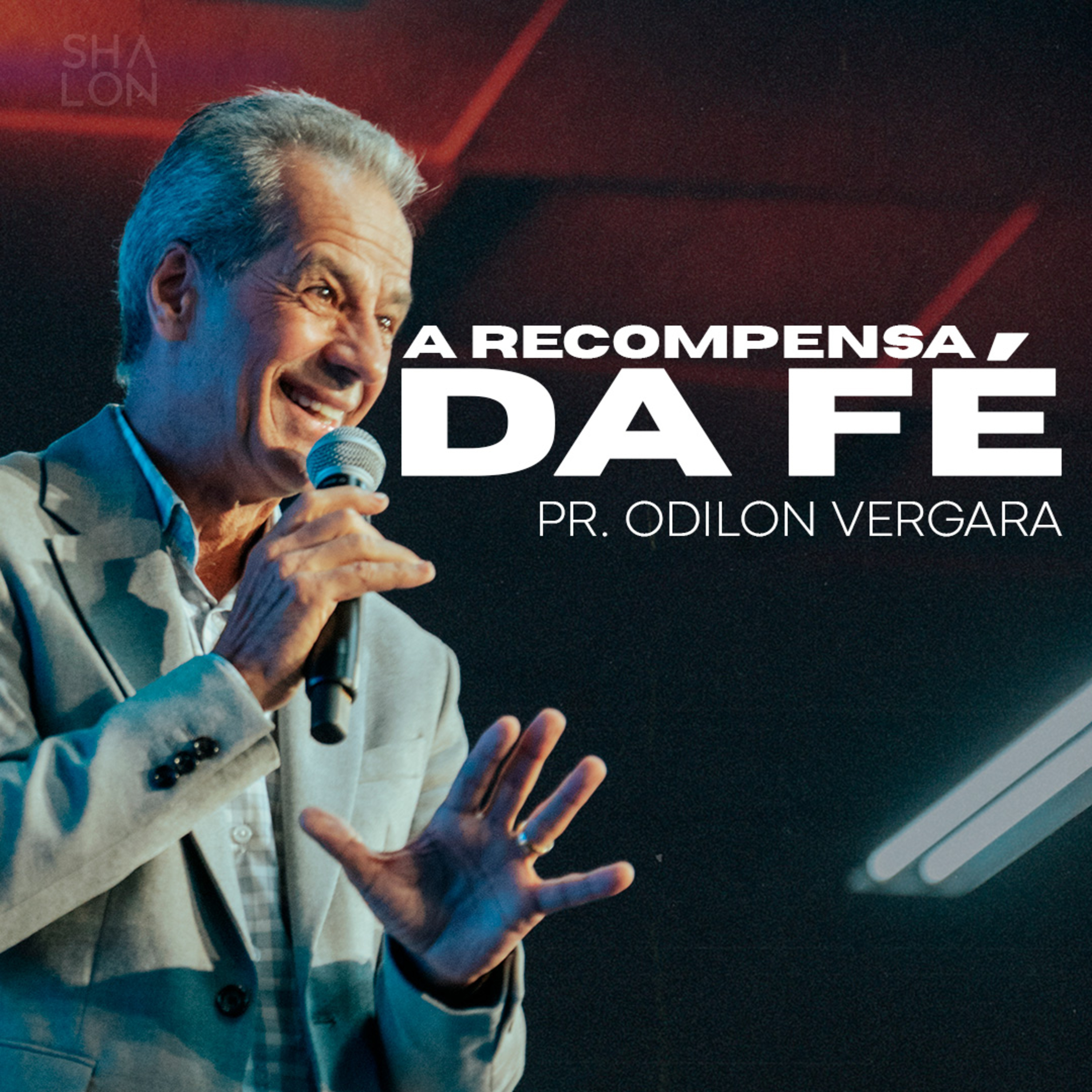 A Recompensa da Fé | Pr. Odilon Vergara | Igreja Batista Shalon episode artwork