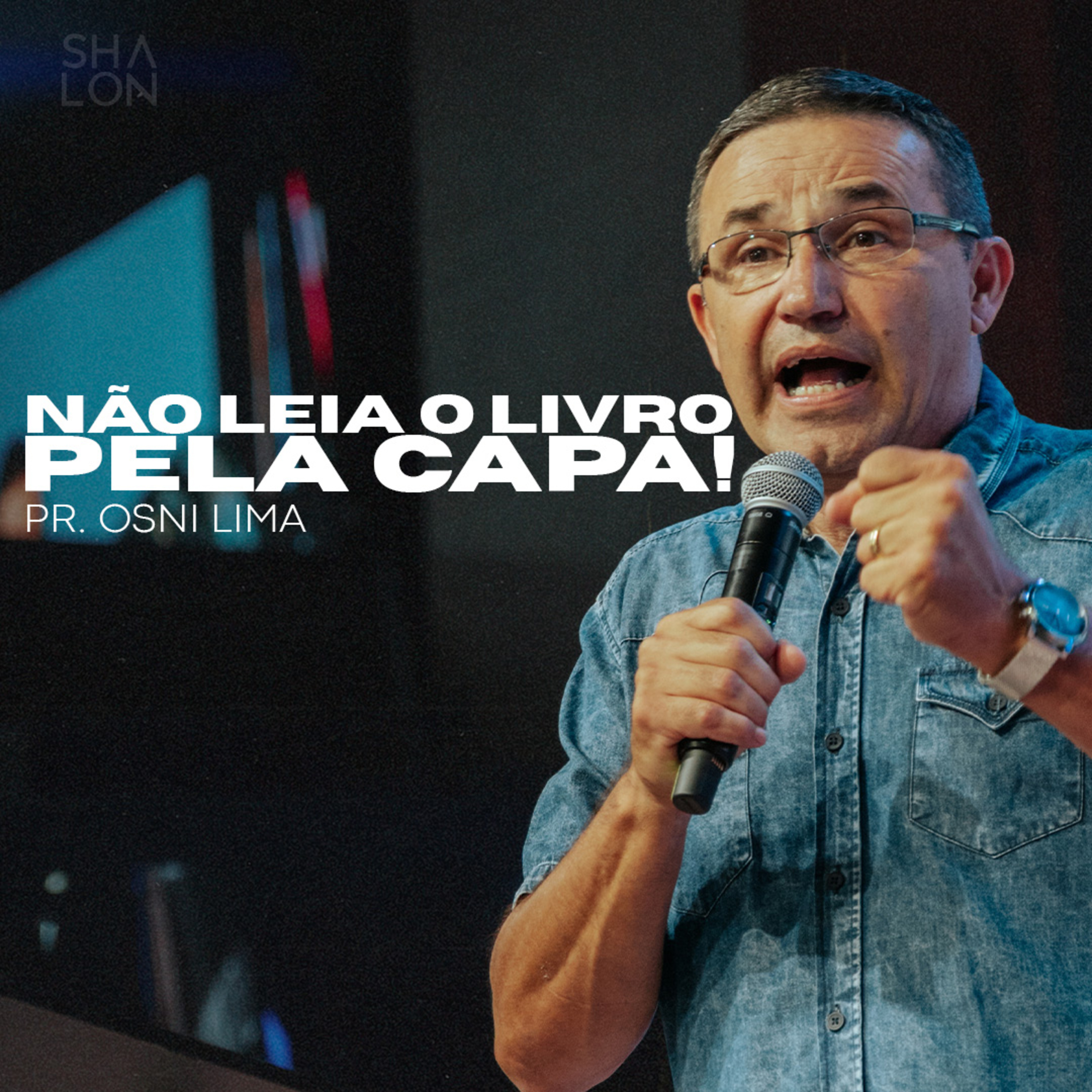 Não Leia o Livro pela Capa! | Pr. Osni Lima | Igreja Batista Shalon episode artwork