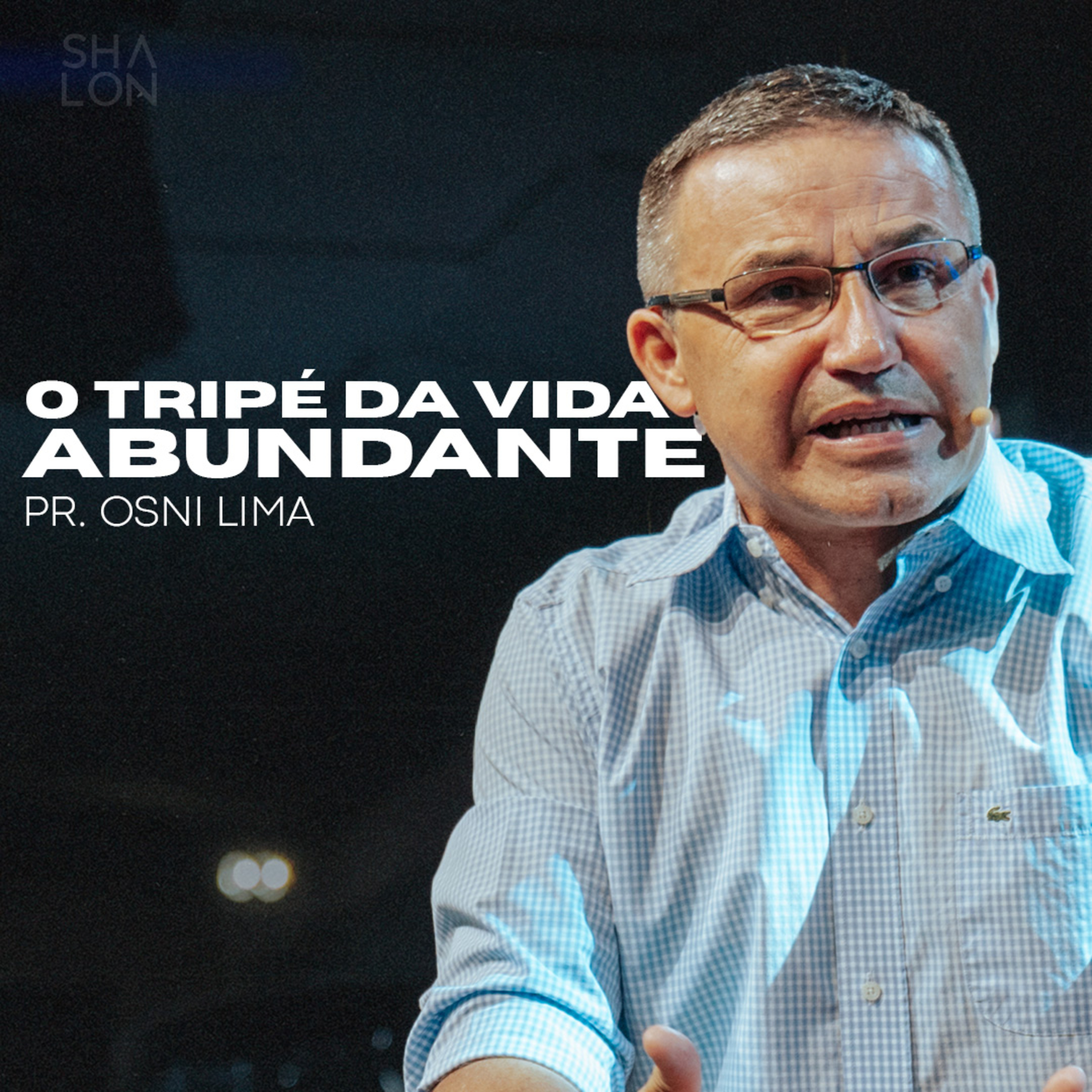 O Tripé da Vida Abundante | Pr. Osni Lima | Igreja Batista Shalon episode artwork