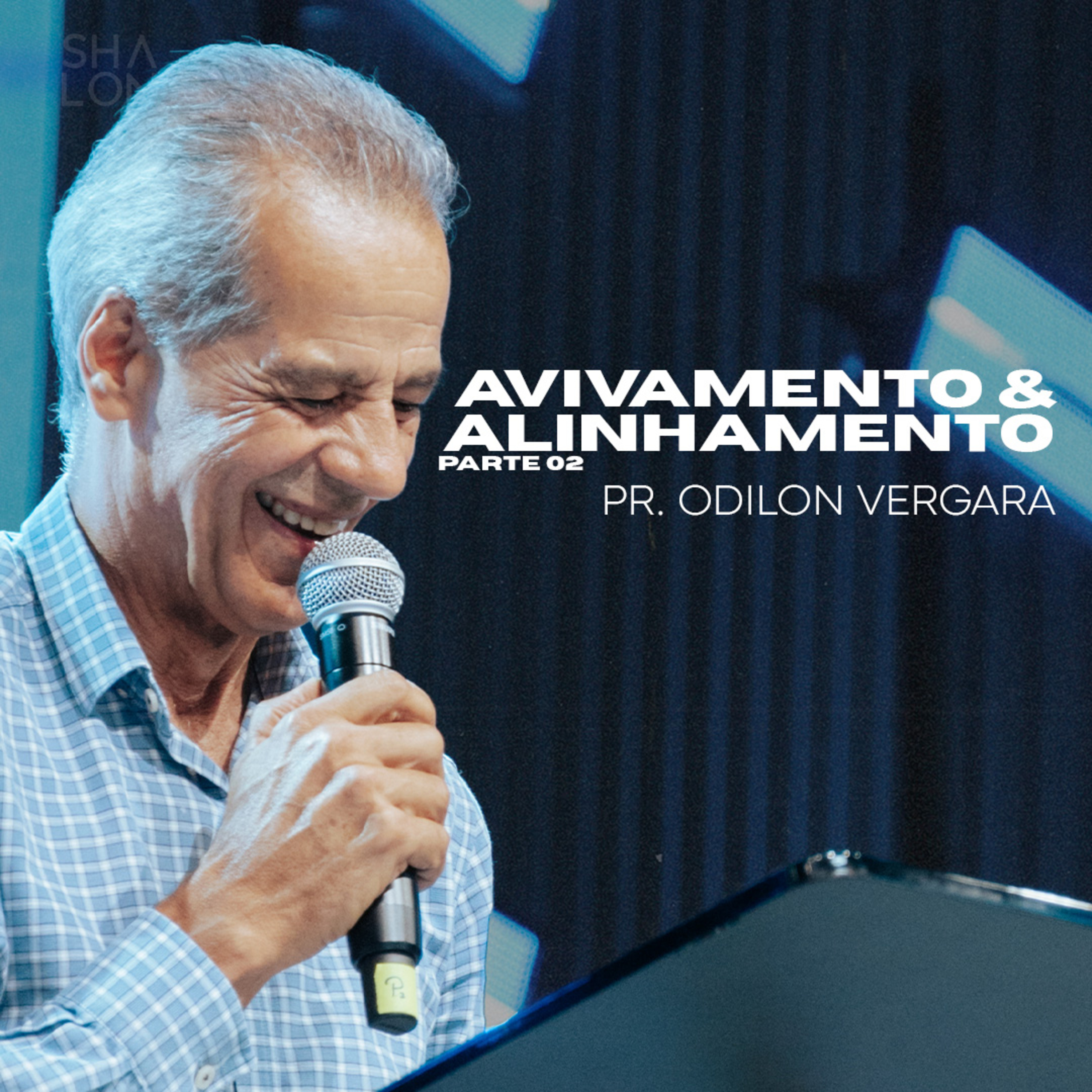Avivamento & Alinhamento - Parte 02 | Pr. Odilon Vergara | Igreja Batista Shalon episode artwork