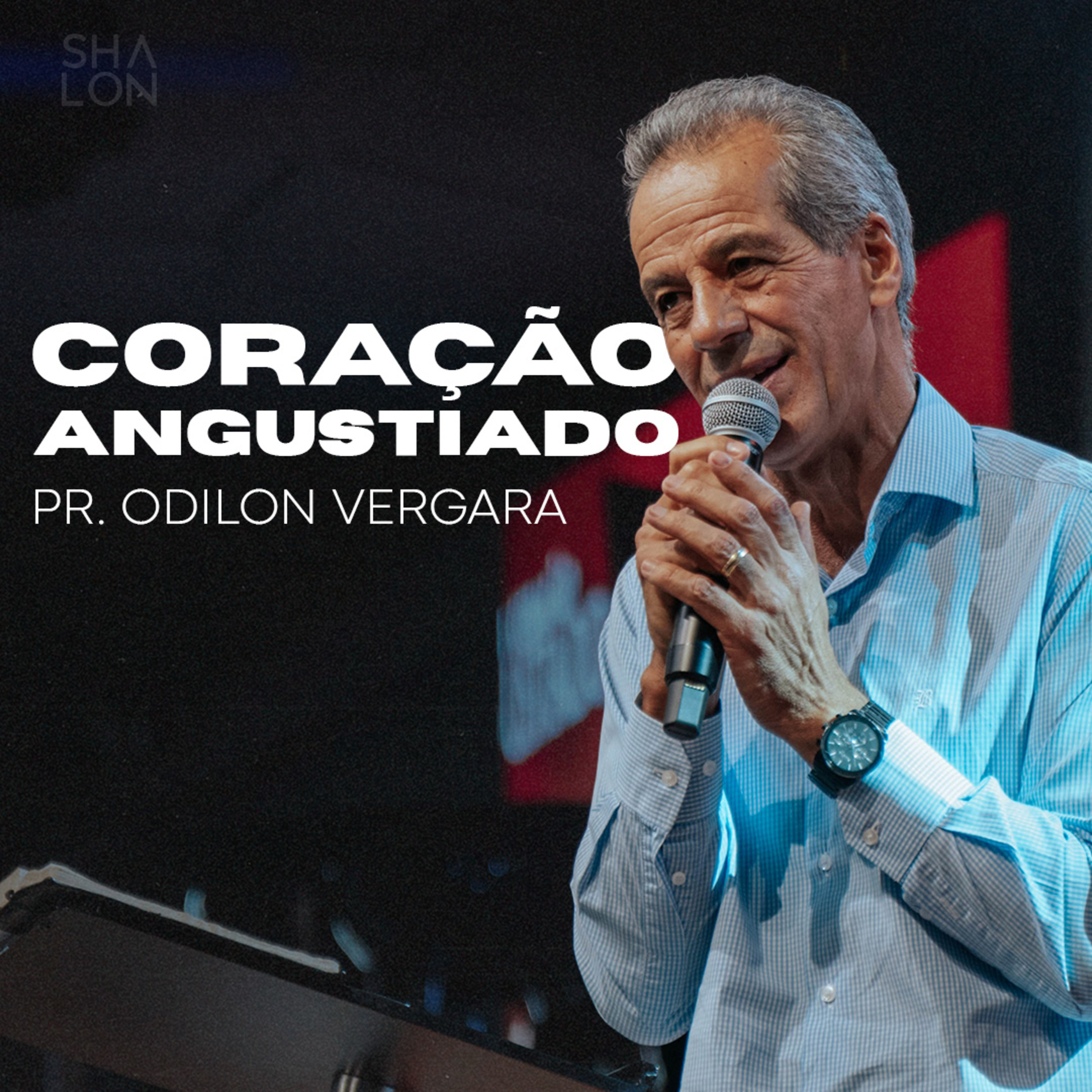 Coração Angustiado | Pr. Odilon Vergara | Igreja Batista Shalon episode artwork