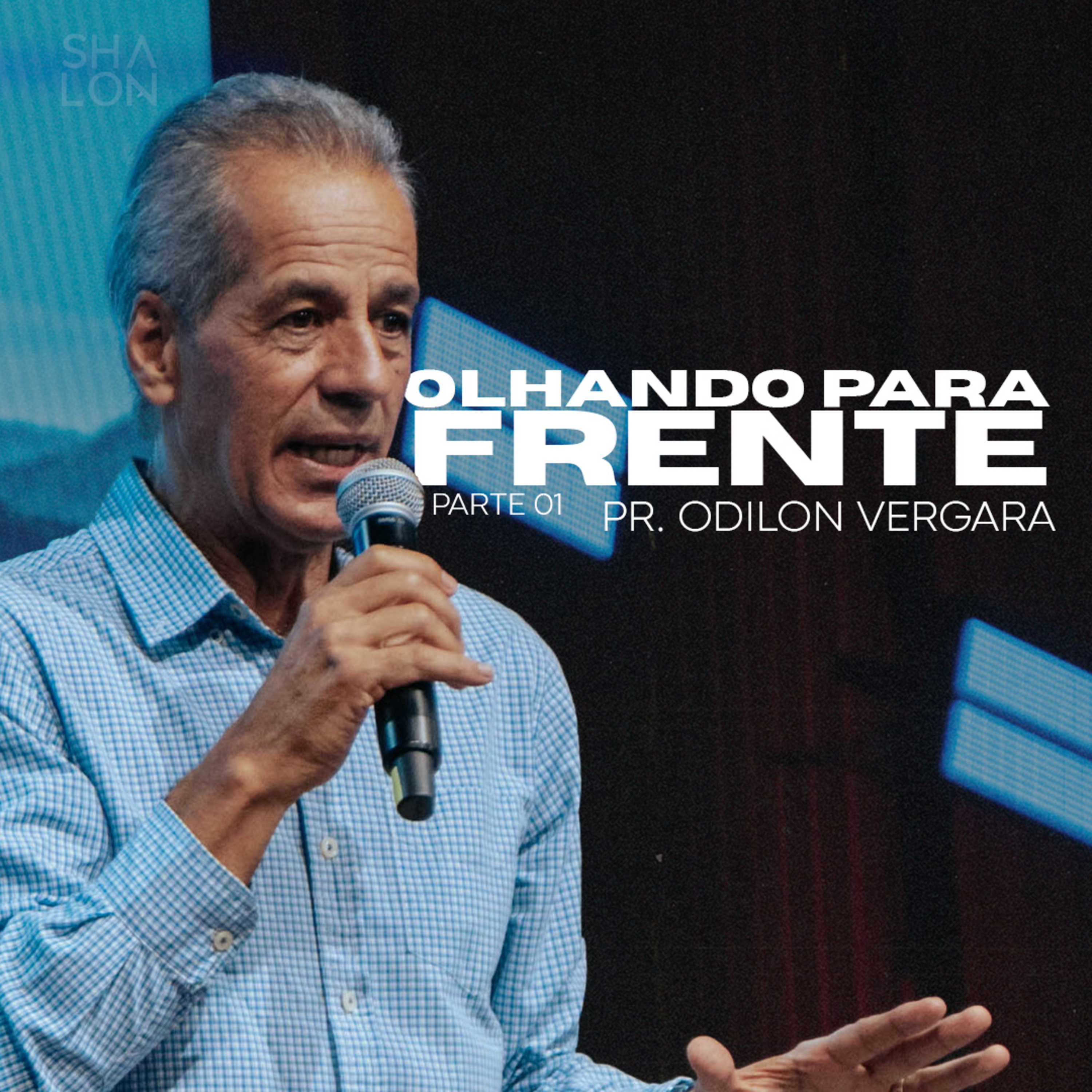 Olhando para Frente (Parte 01) | Pr. Odilon Vergara | Igreja Batista Shalon episode artwork