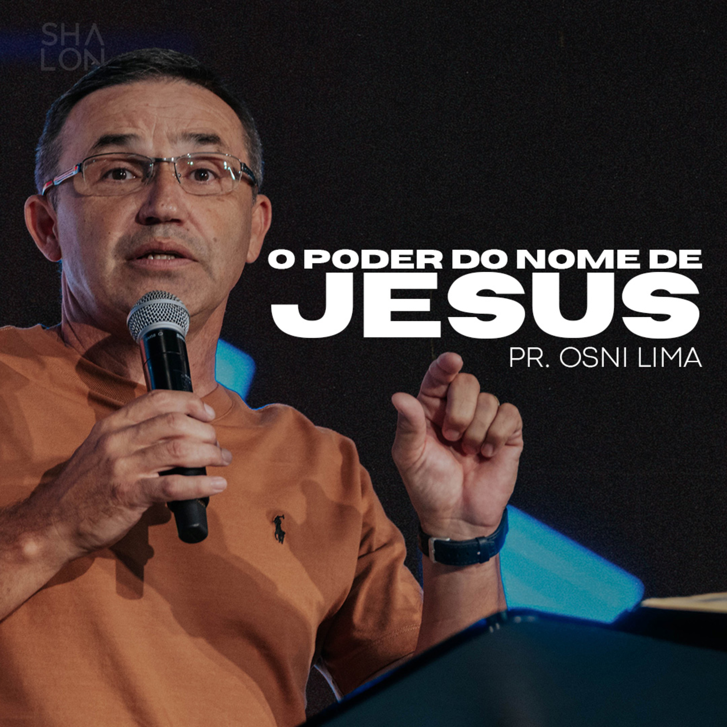 O Poder do Nome de Jesus | Pr. Osni Lima | Igreja Batista Shalon episode artwork