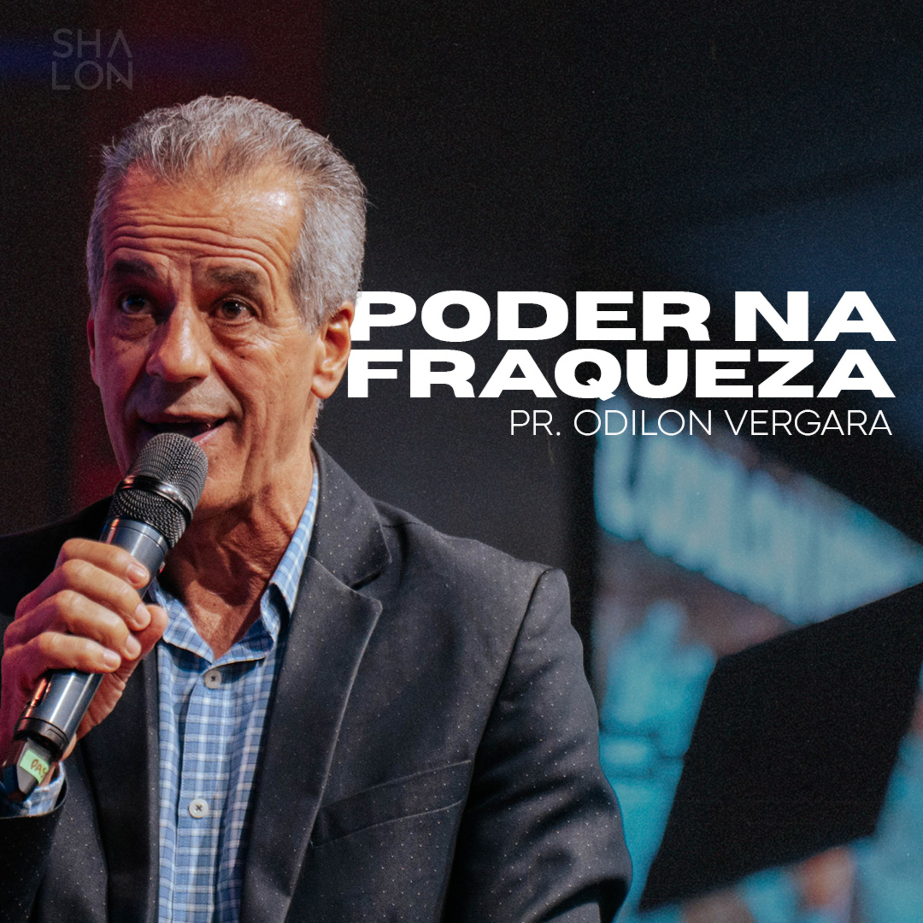 Poder na Fraqueza | Pr. Odilon Vergara | Igreja Batista Shalon episode artwork