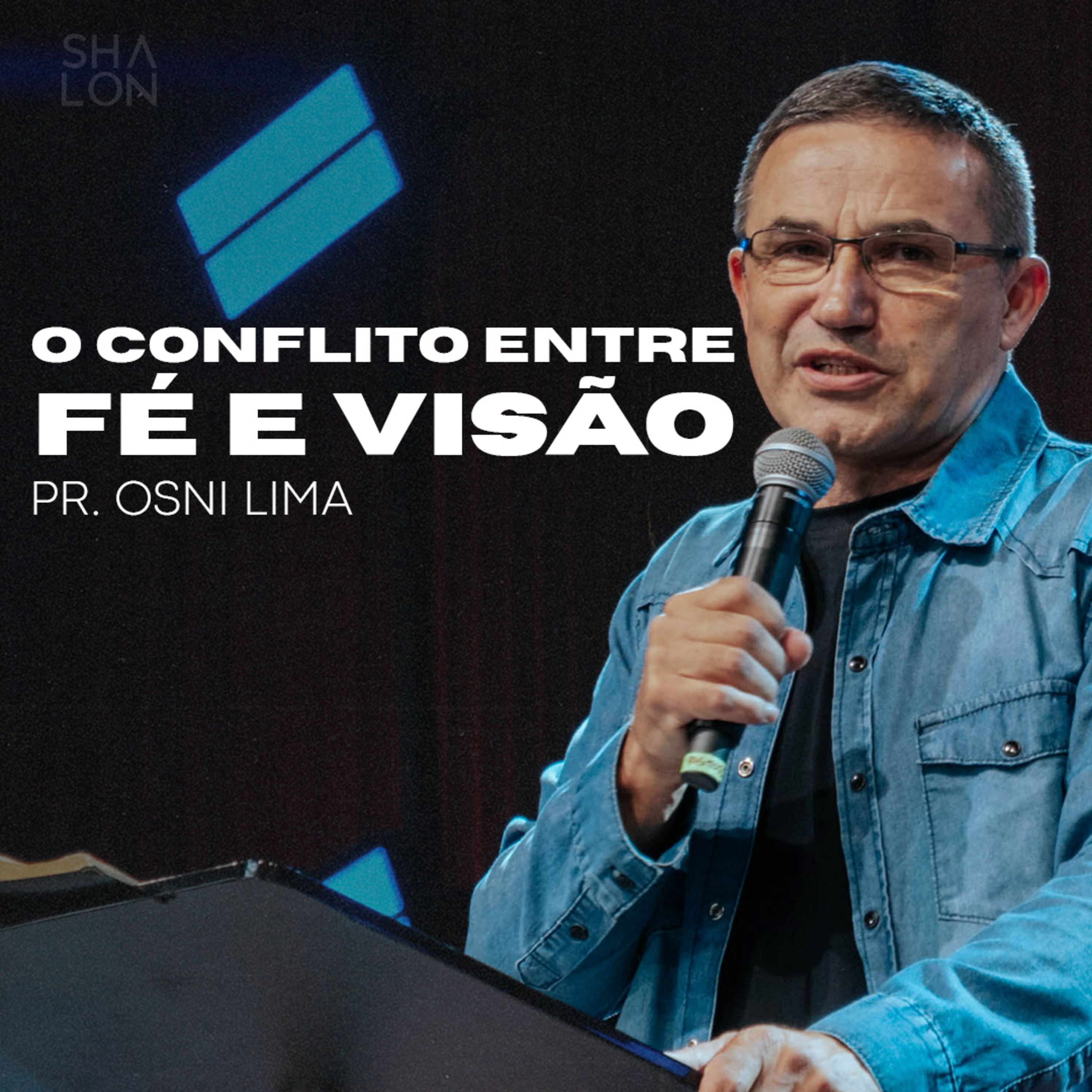 O Conflito entre Fé e Visão | Pr. Osni Lima | Igreja Batista Shalon episode artwork