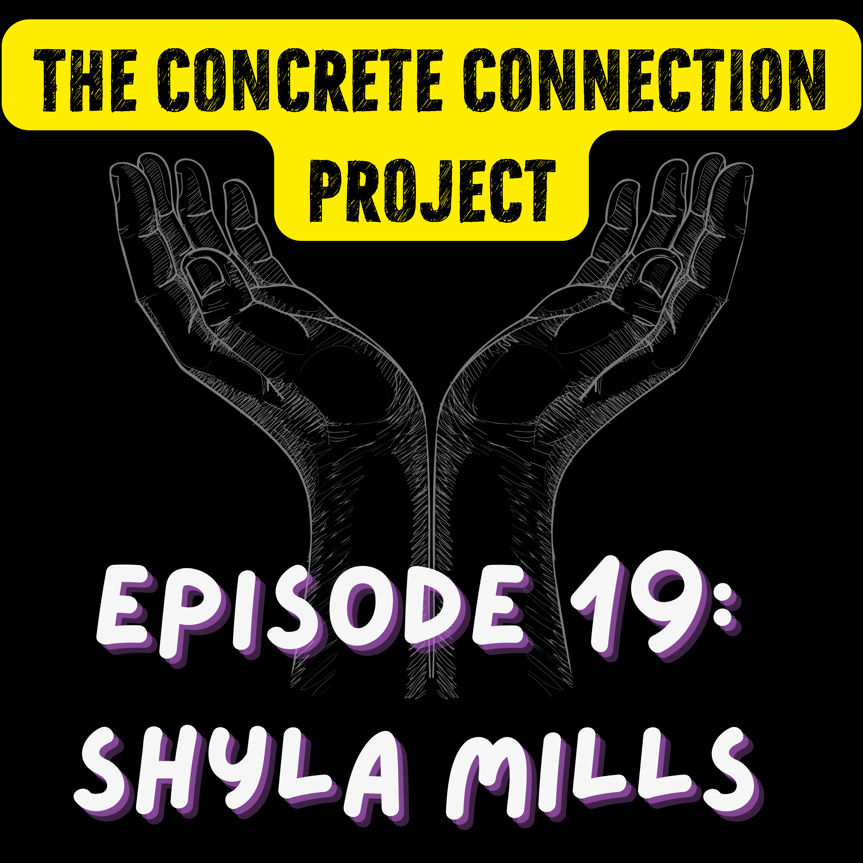 Episode 19: Palliative Care, Wishes & Donations - Shyla Mills - Concrete Connection Project Podcast episode artwork