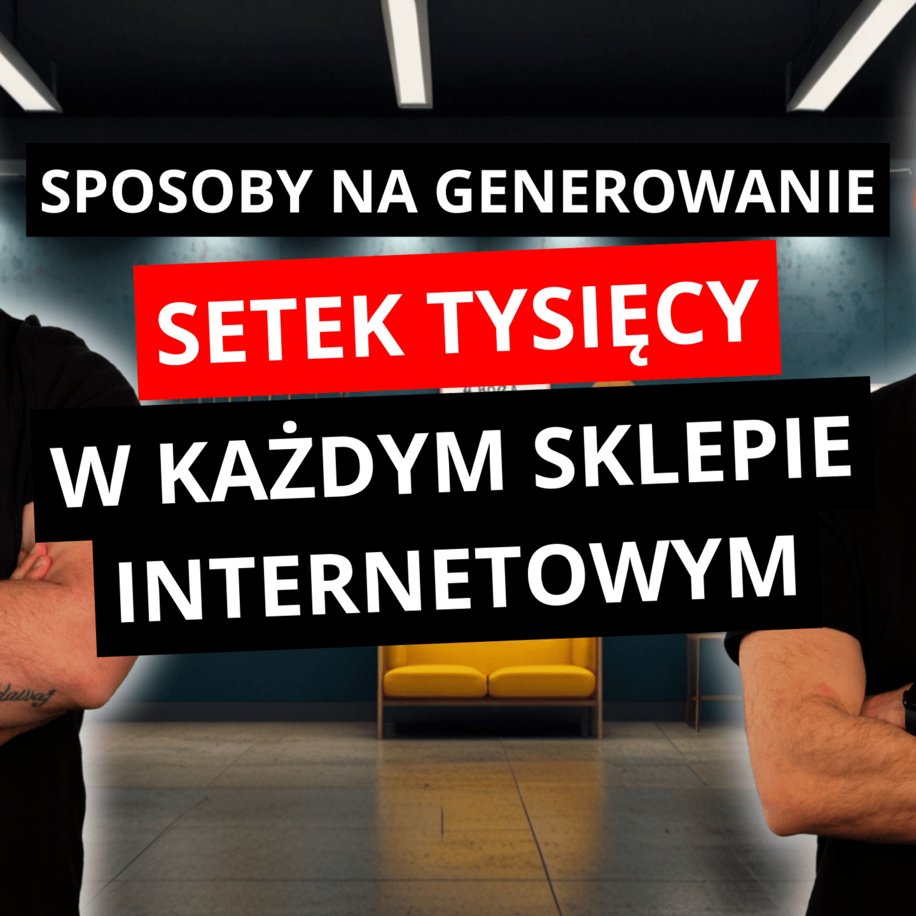 JAK REKLAMOWAĆ SKLEP INTERNETOWY - TOP SPOSOBY NA ZWIĘKSZANIE PRZYCHODÓW episode artwork