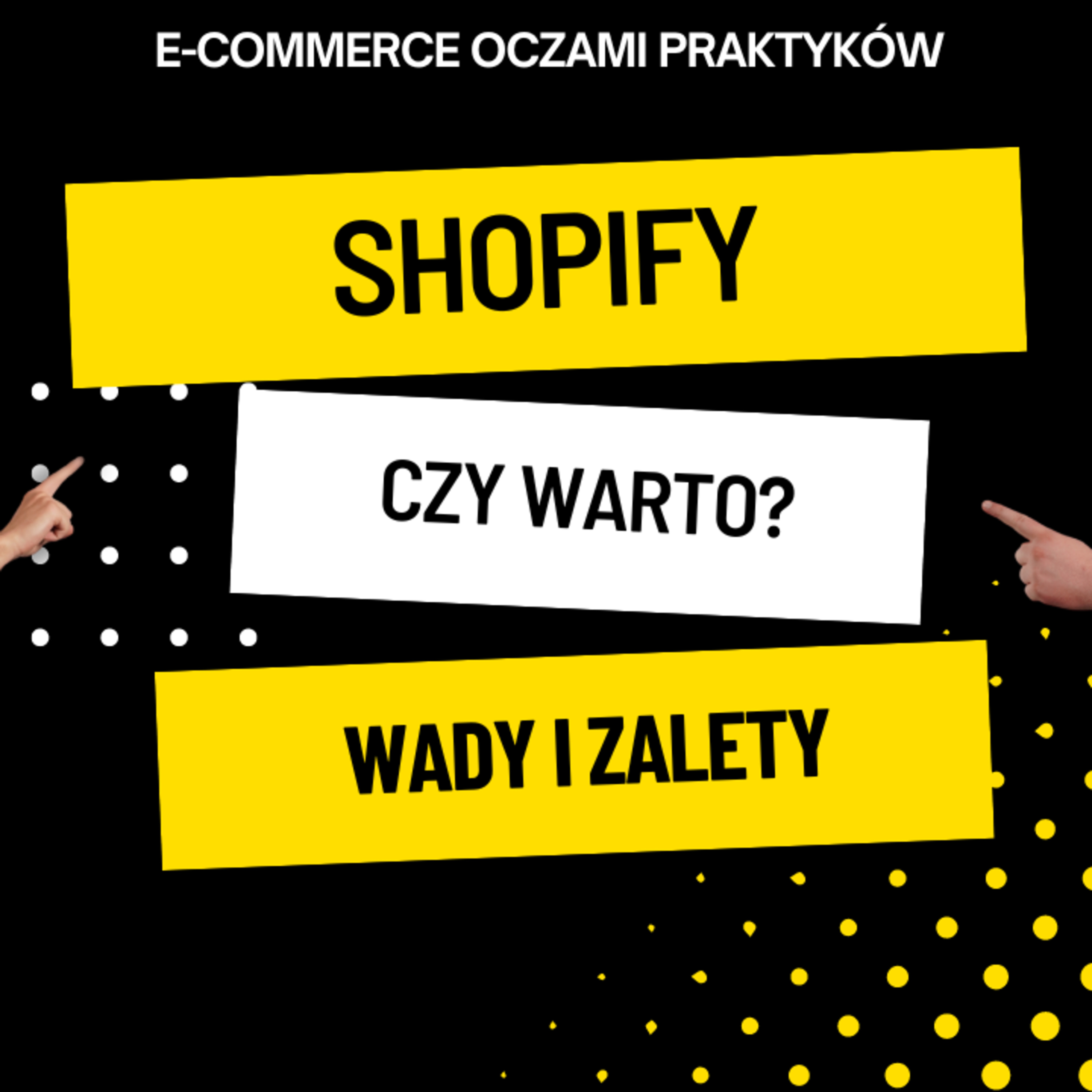SHOPIFY - PLUS I MINUSY OCZAMI PRAKTYKÓW episode artwork