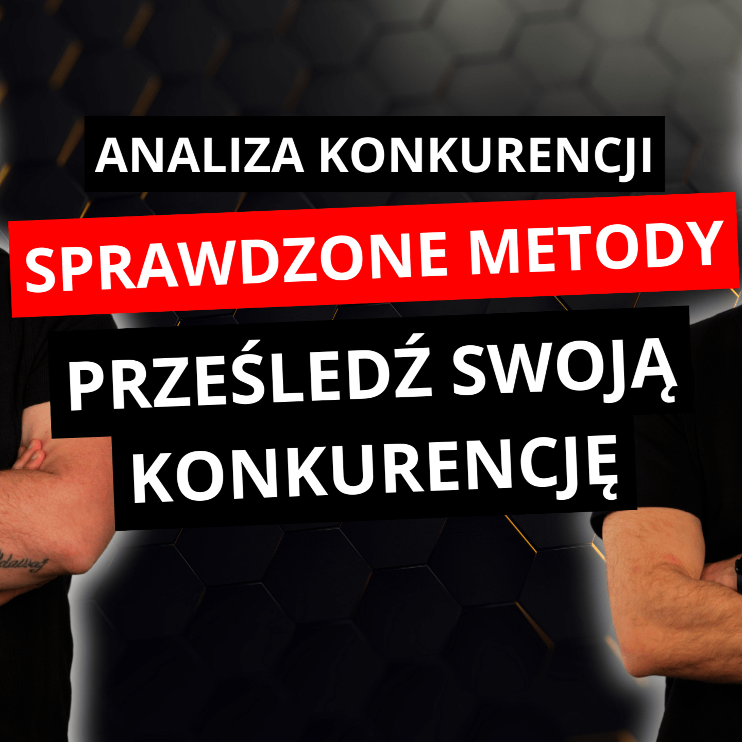 ANALIZA KONKURENCJI - POZNAJ SWOJĄ KONKURENCJE OD A DO Z episode artwork