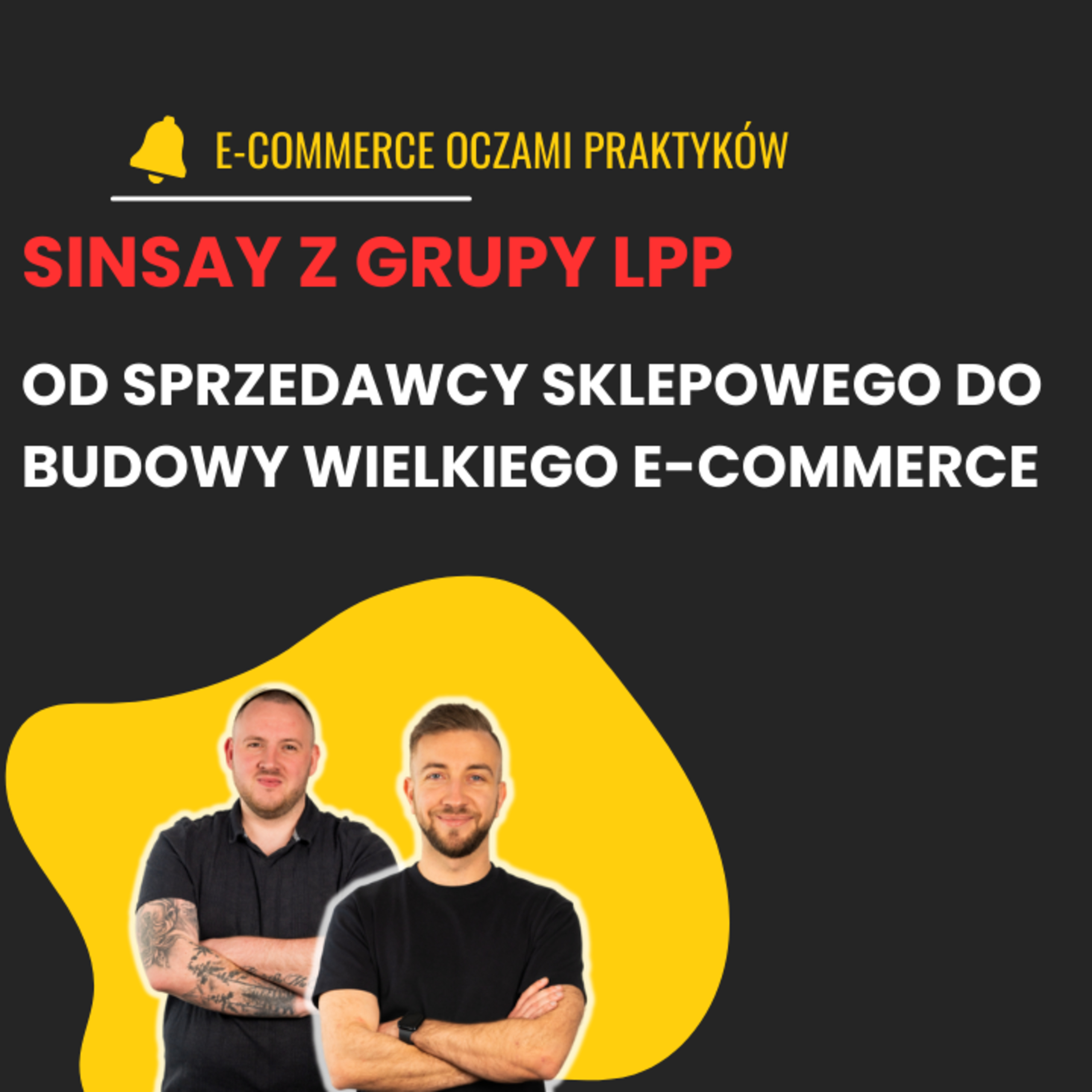 DYNAMICZNY WZROST, WYKORZYSTYWANIE AI, BUDOWA E-COMMERCE| MICHAŁ LASKOWSKI| SINSAY episode artwork