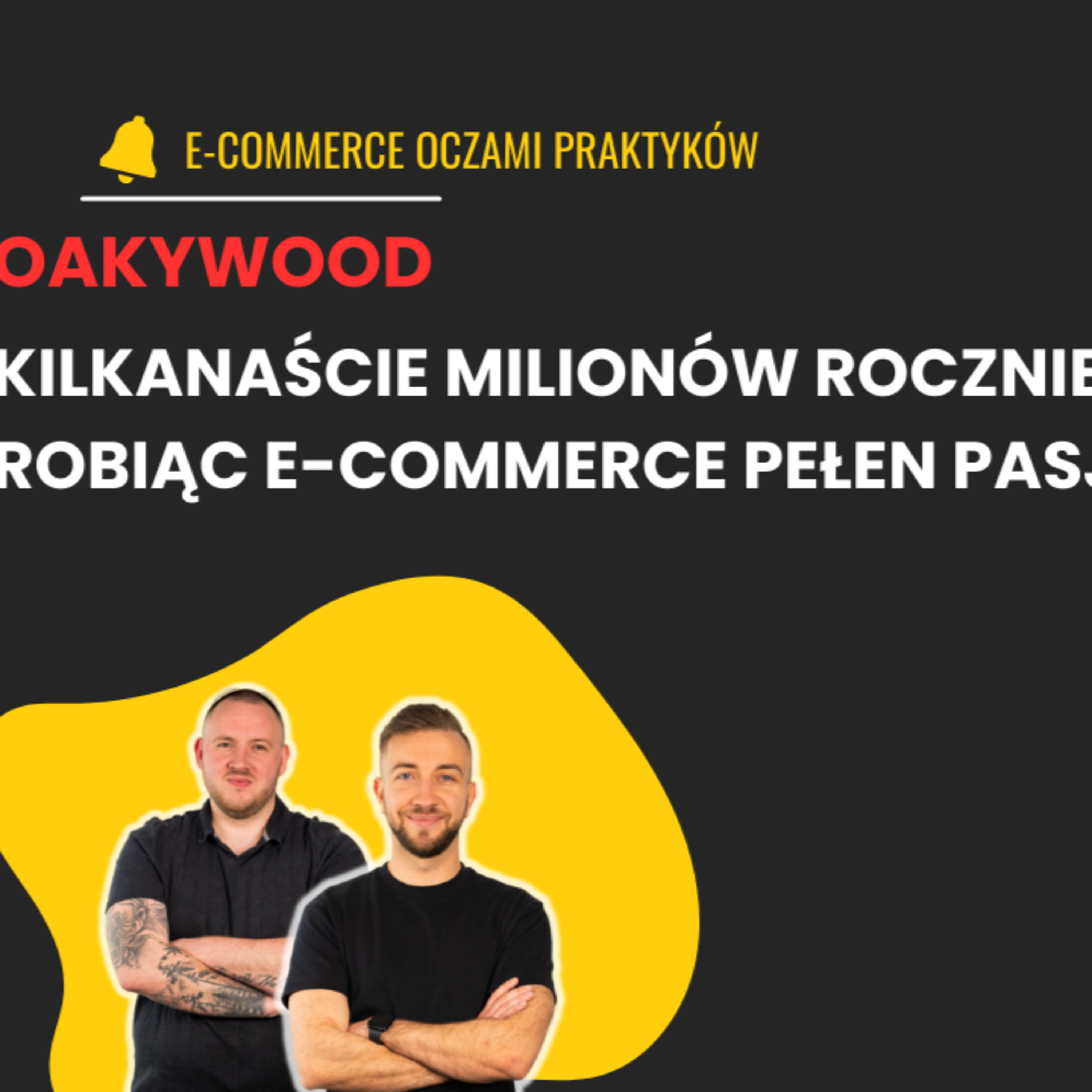 ZBUDOWAŁ GLOBALNY E-COMMERCE I PODBIJA USA| MATEUSZ HABERNY| OAKYWOOD episode artwork