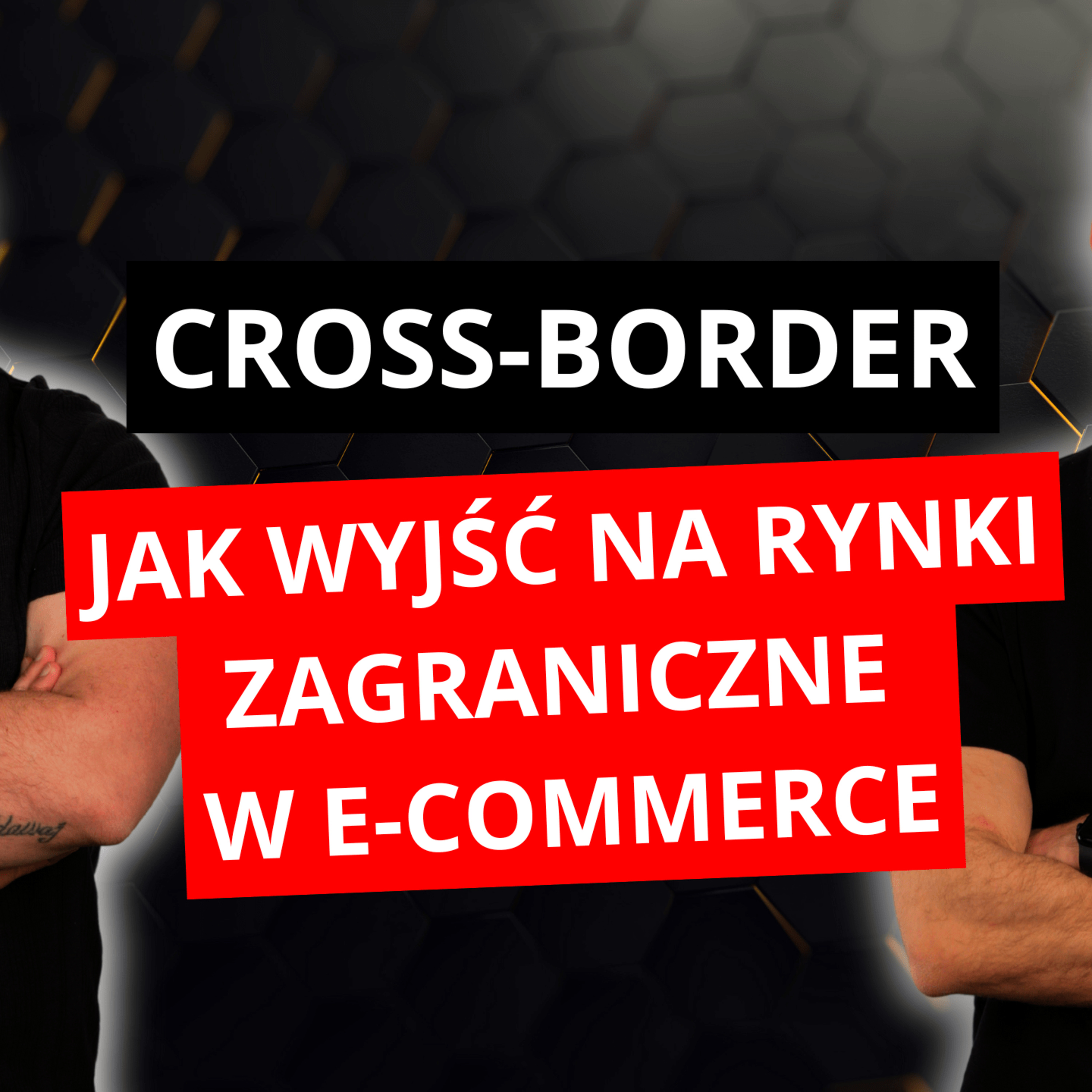 JAK WYJŚĆ NA RYNKI ZAGRANICZNE W E-COMMERCE W 2025 episode artwork