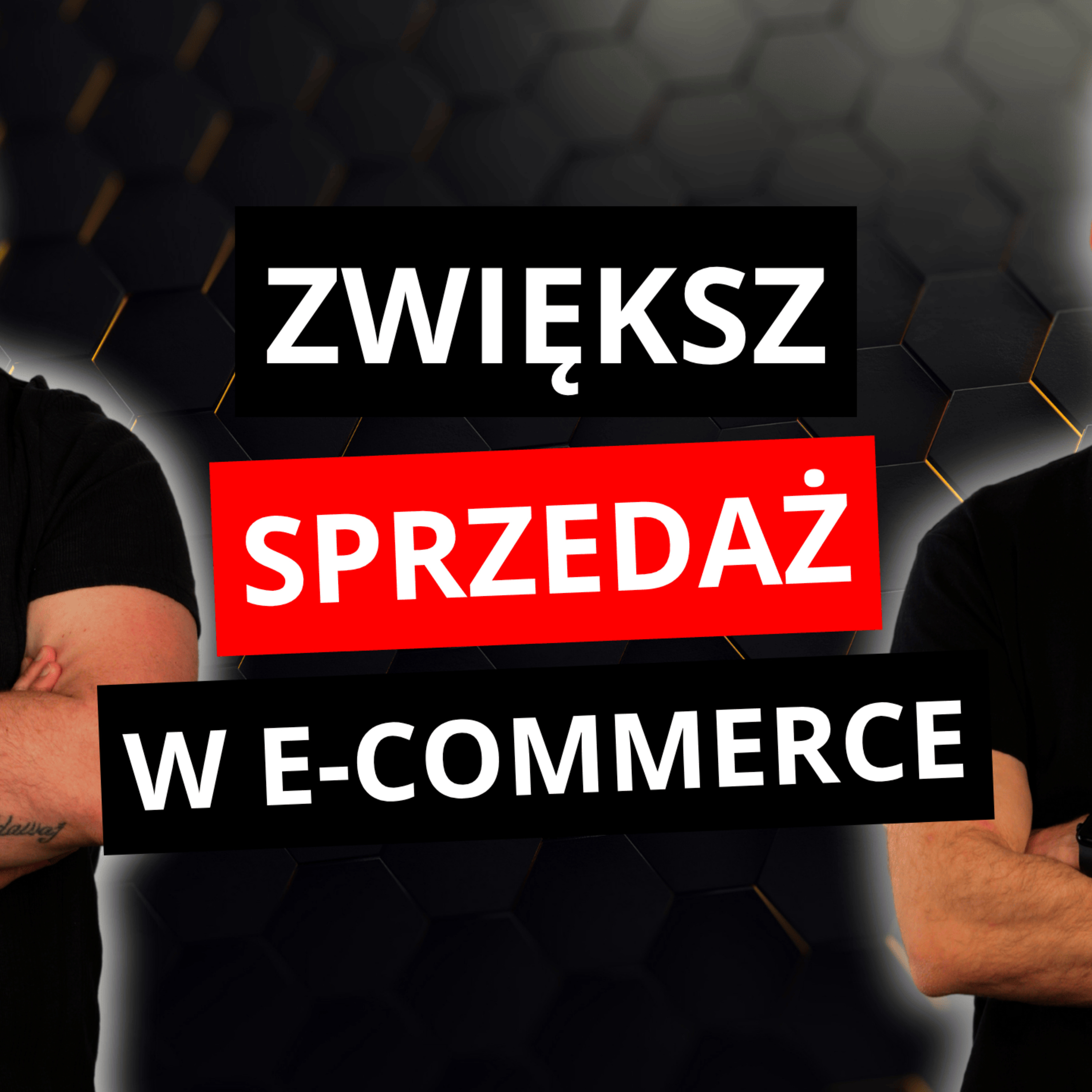 8 SPOSOBÓW NA ZWIĘKSZENIE SPRZEDAŻY W E-COMMERCE episode artwork