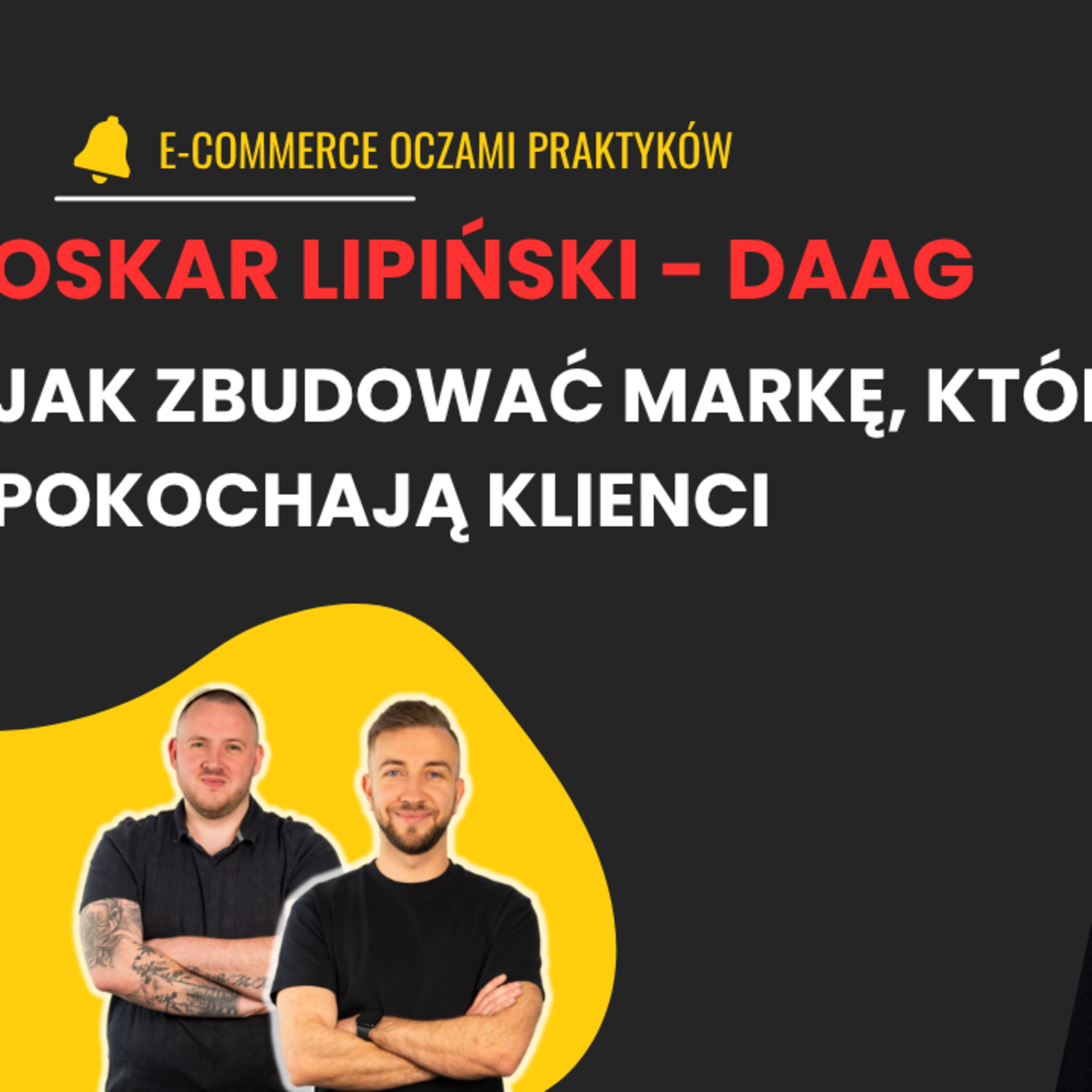 Społeczność, marka i sprzedaż: kulisy e-commerce DAAG z Oskarem Lipińskim episode artwork