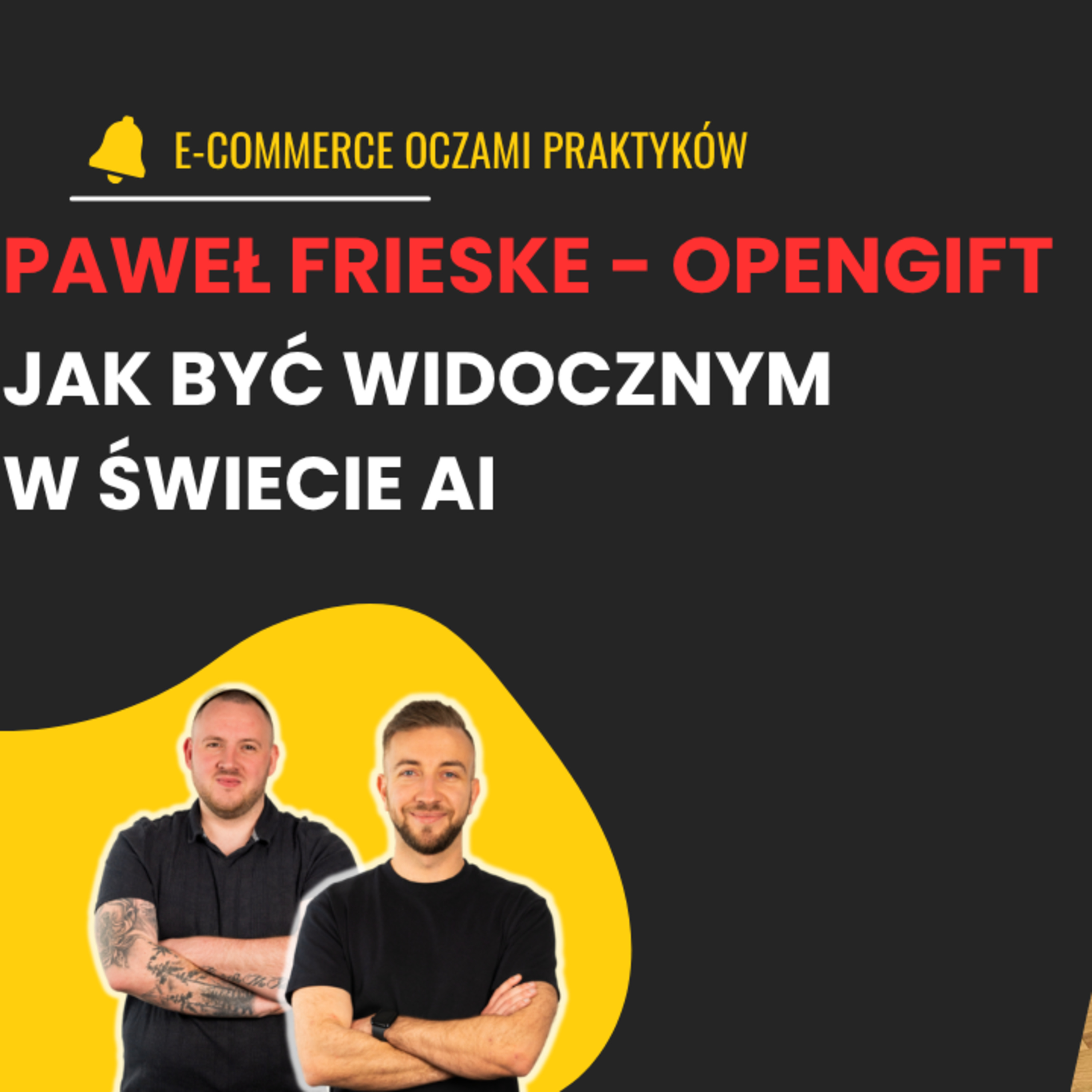 20+ lat w e-commerce – jak dziś budować widoczność w świecie AI? Paweł Frieske z OpenGift.pl episode artwork