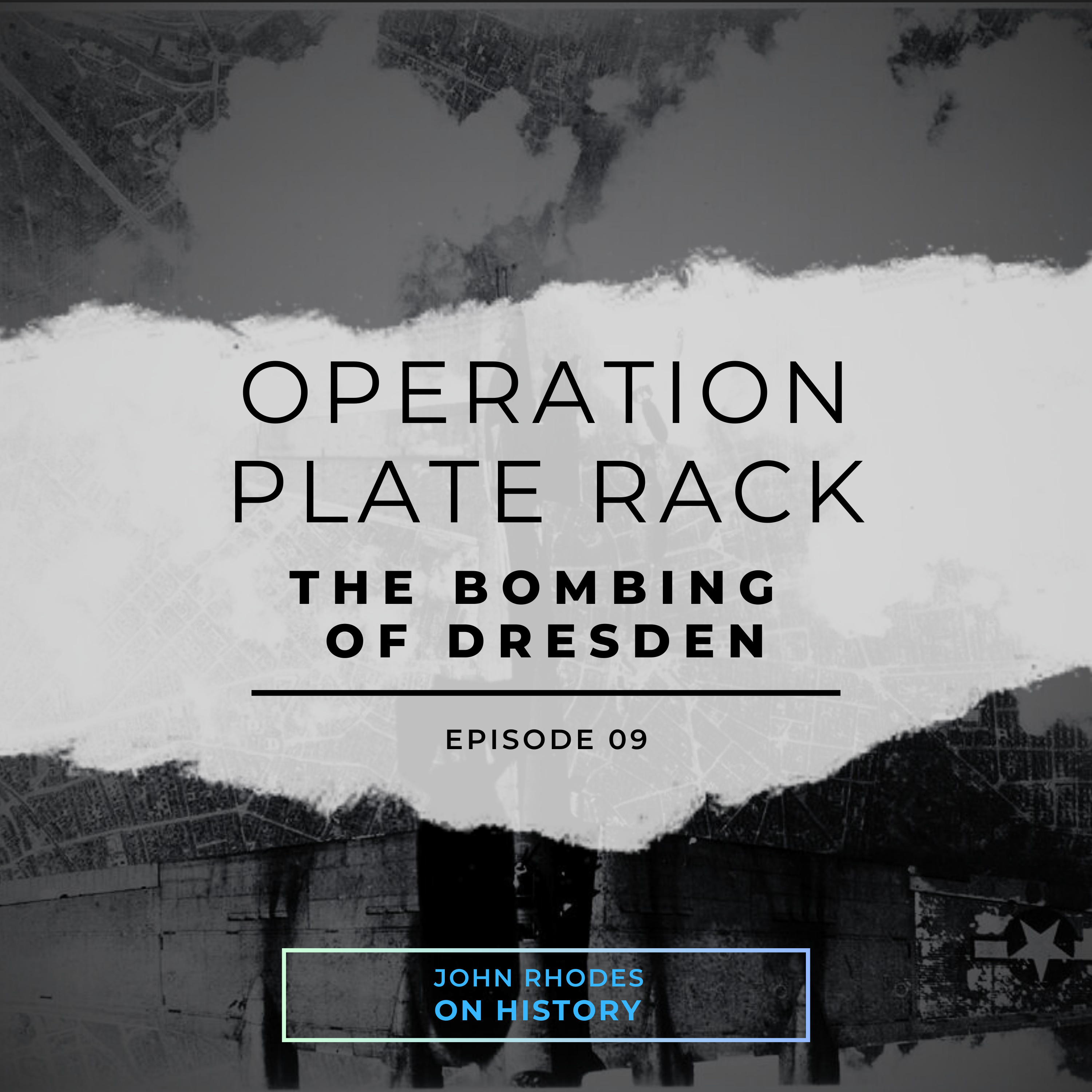 Operation Plate Rack - The Bombing of Dresden episode artwork