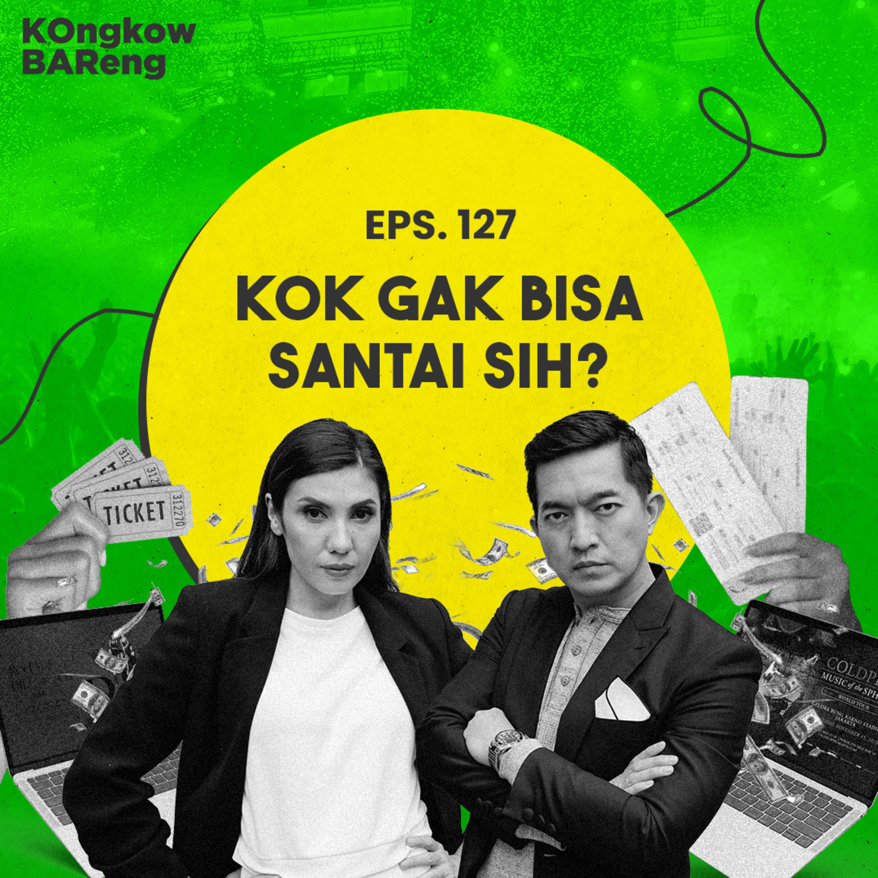 EPS. 127 KOK GAK BISA SANTAI SIH?