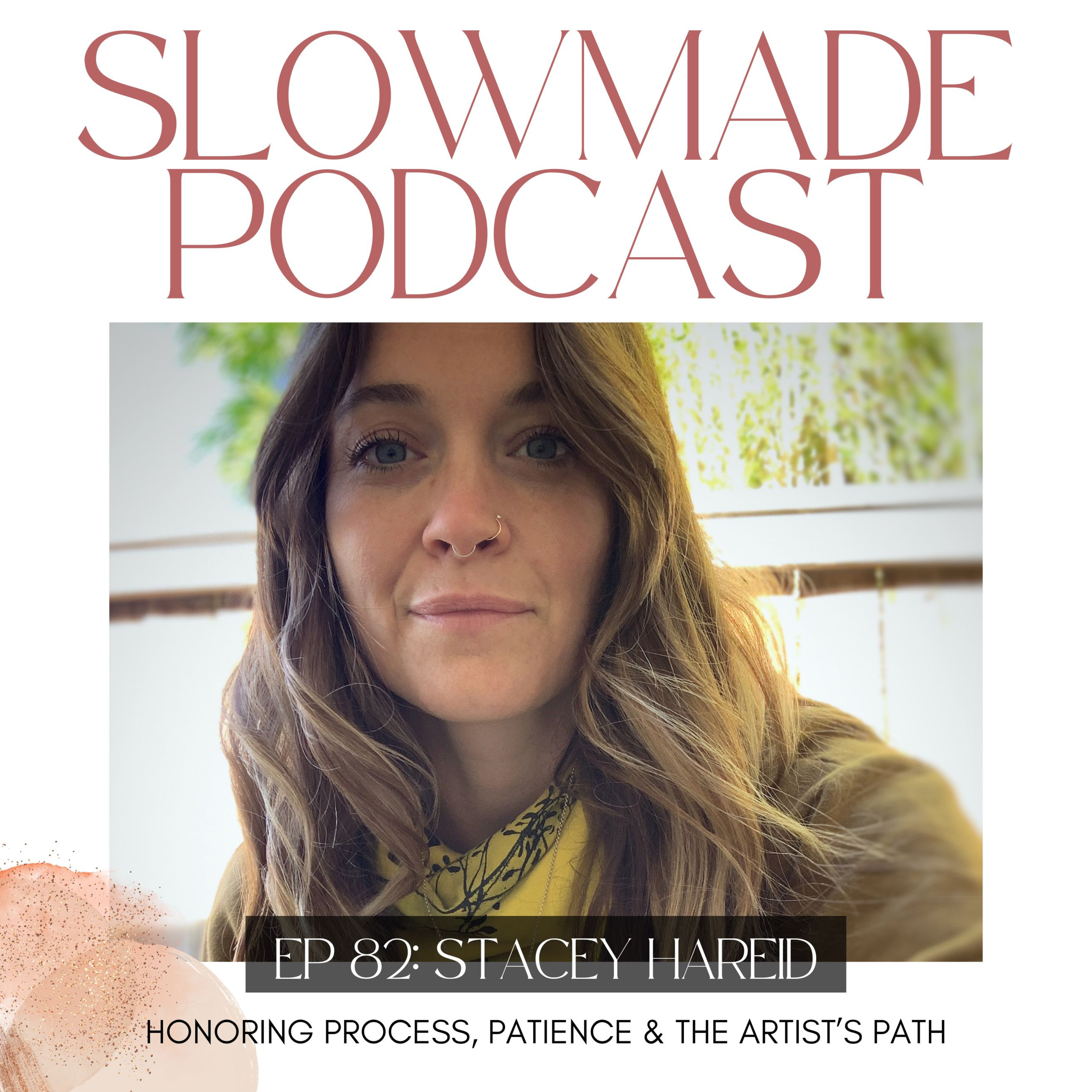 Stacey Hareid: Honoring Process, Patience & the Artist's Path