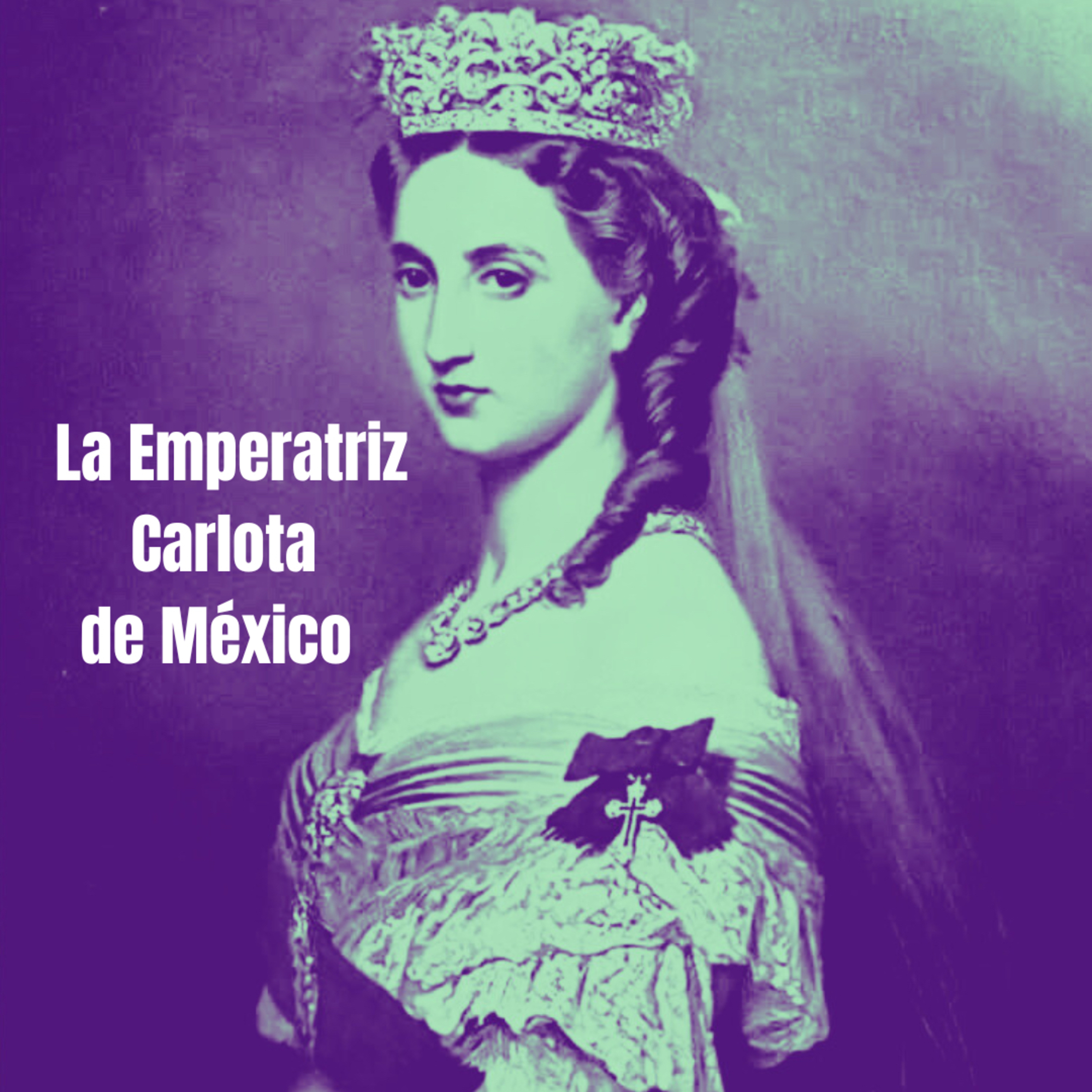 La Emperatriz Carlota de México  episode artwork