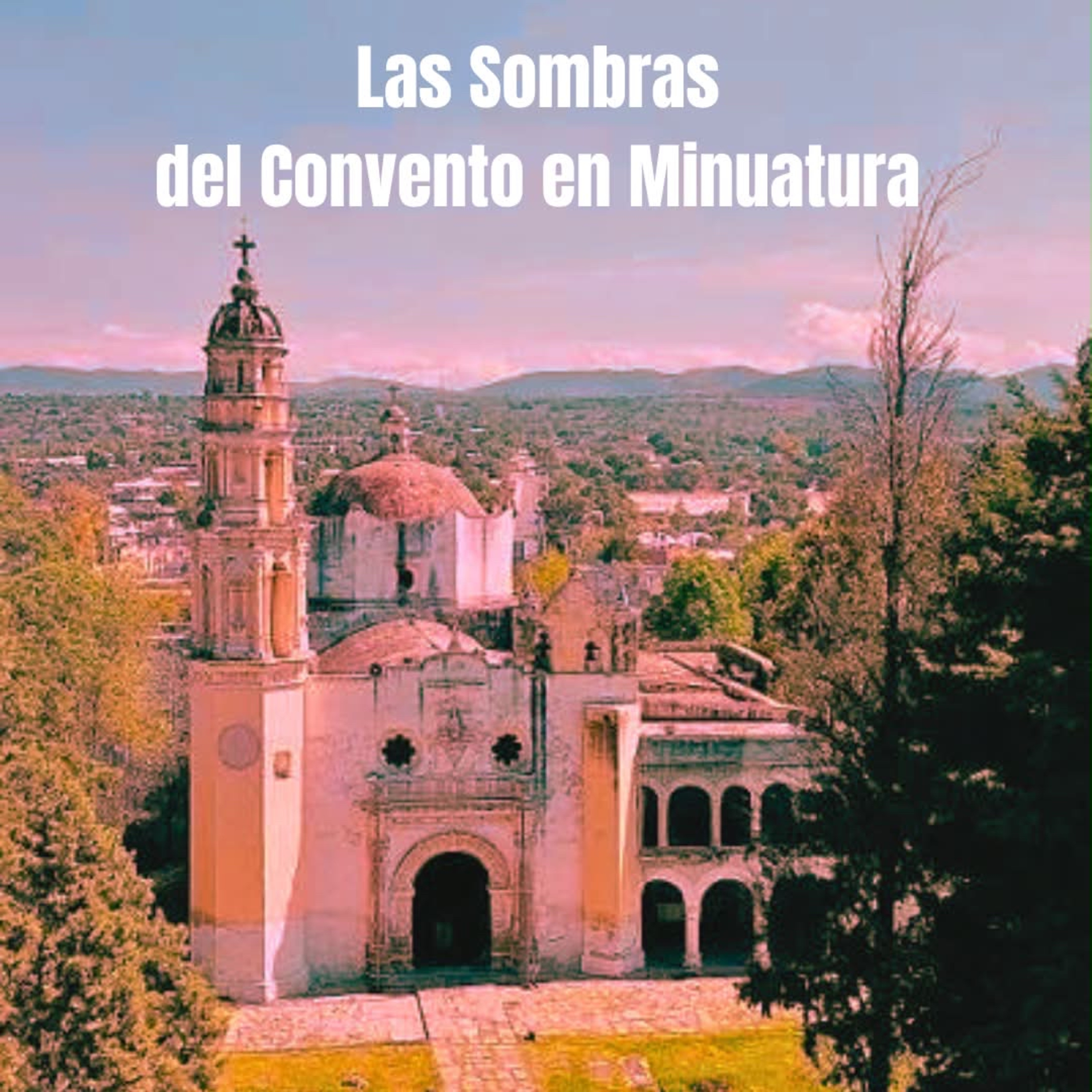 Las Sombras del convento en Miniatura episode artwork
